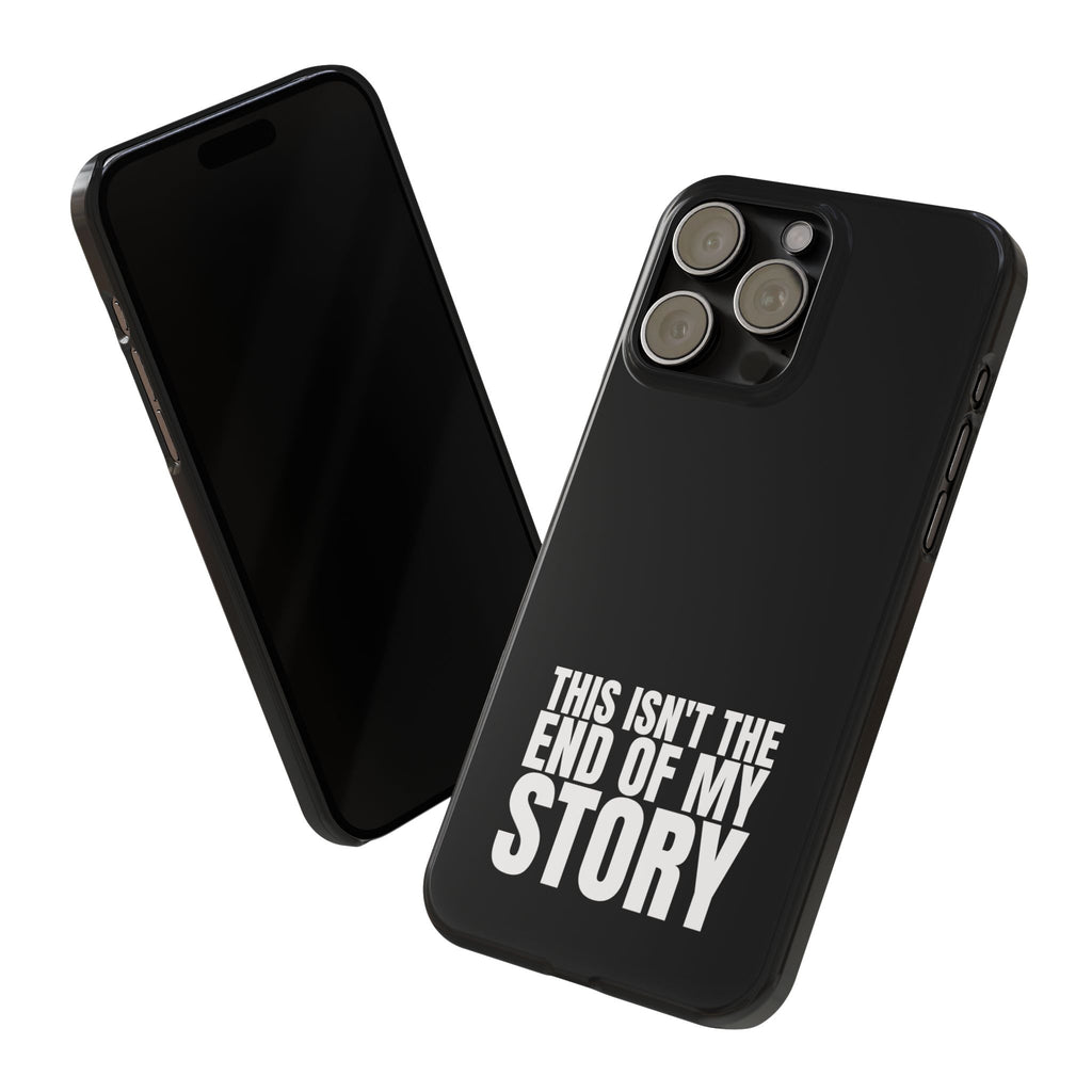 36 - Phone case Slim Phone Case — "This Isn't the End of My Story" Motivational Black Protective Cover