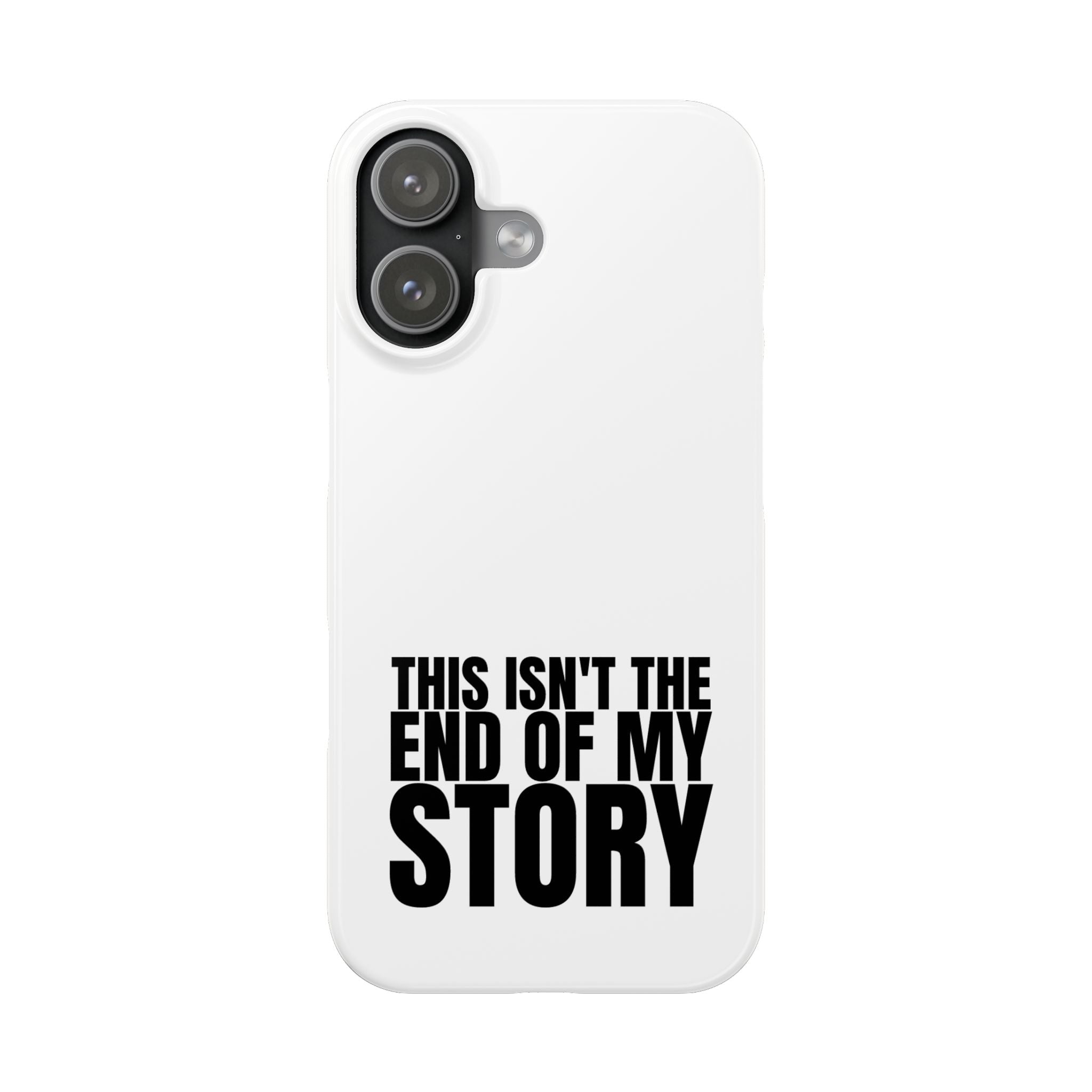 36 - Phone case Slim Phone Case — "This Isn't the End of My Story" Motivational Protective Cover