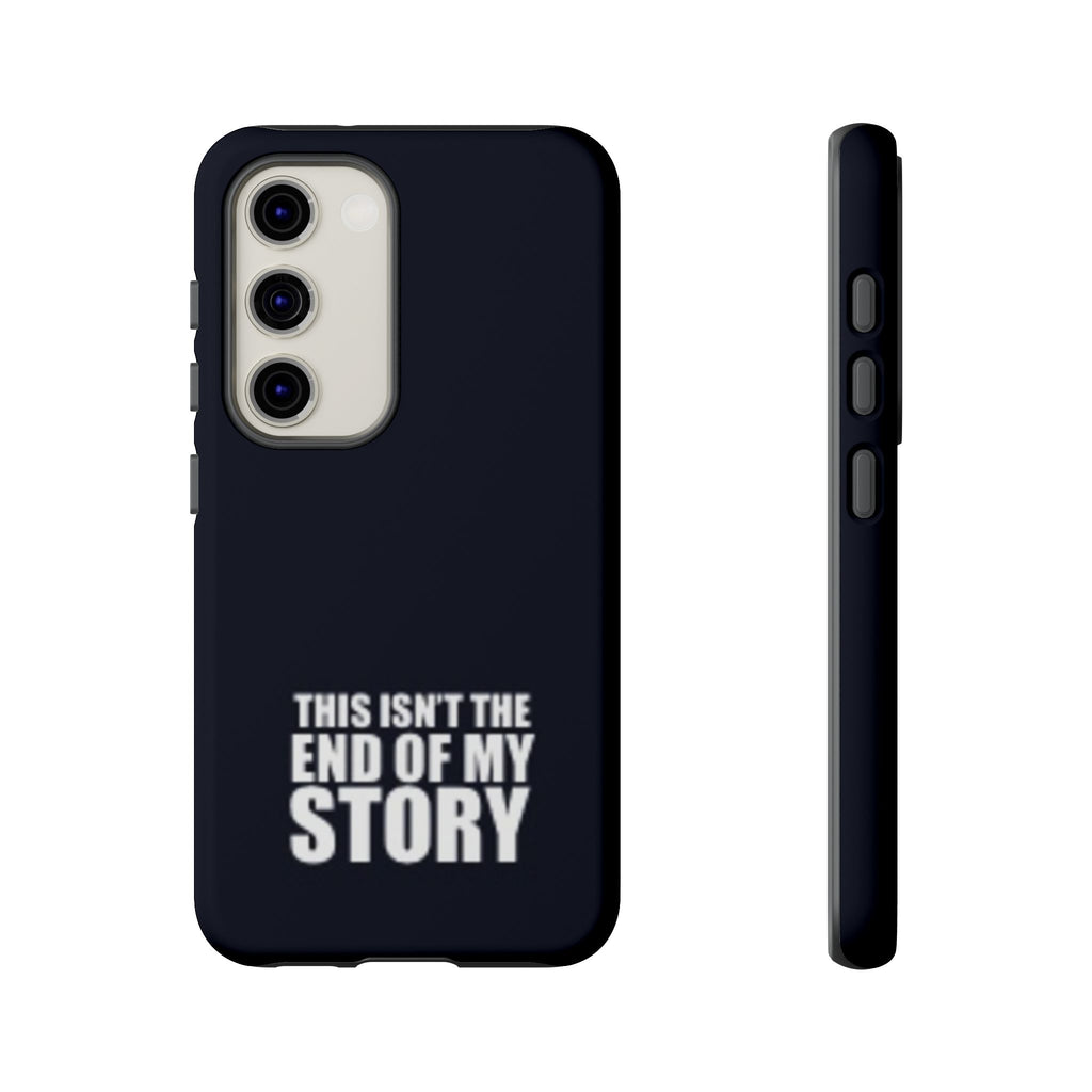 Inspirational Phone Case - 'This Isn't The End of My Story'