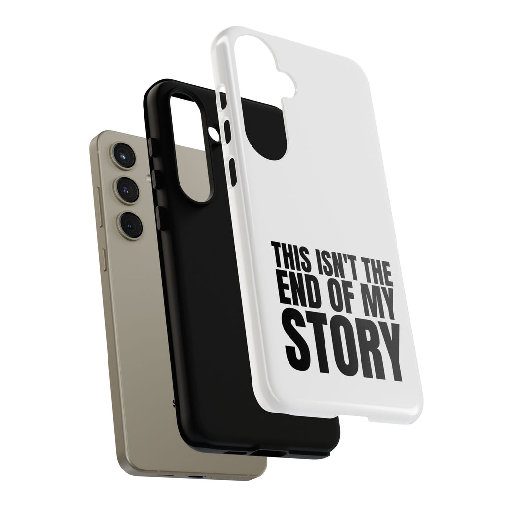 Inspirational Phone Case - 'This Isn't The End of My Story'