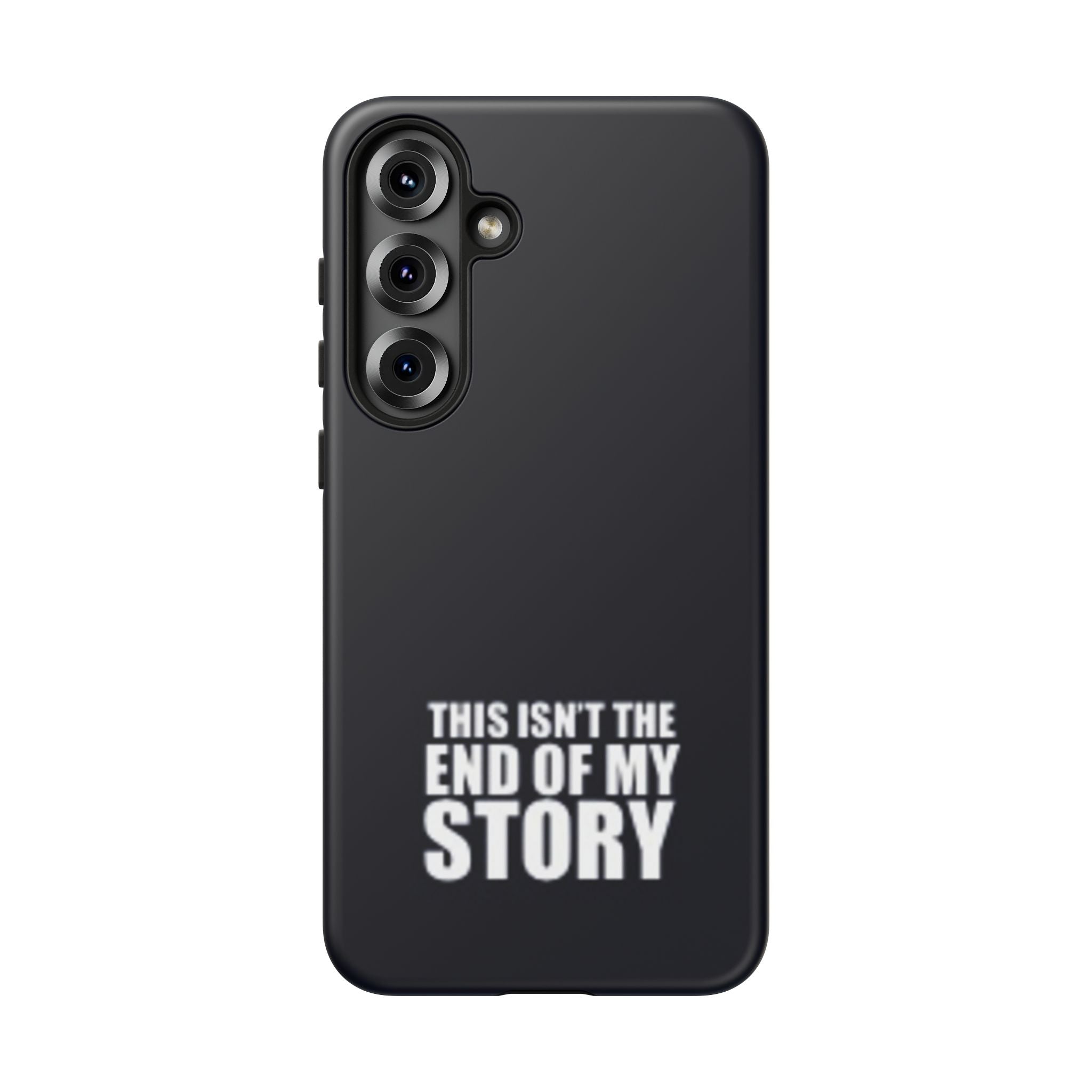 Inspirational Phone Case - 'This Isn't The End of My Story'