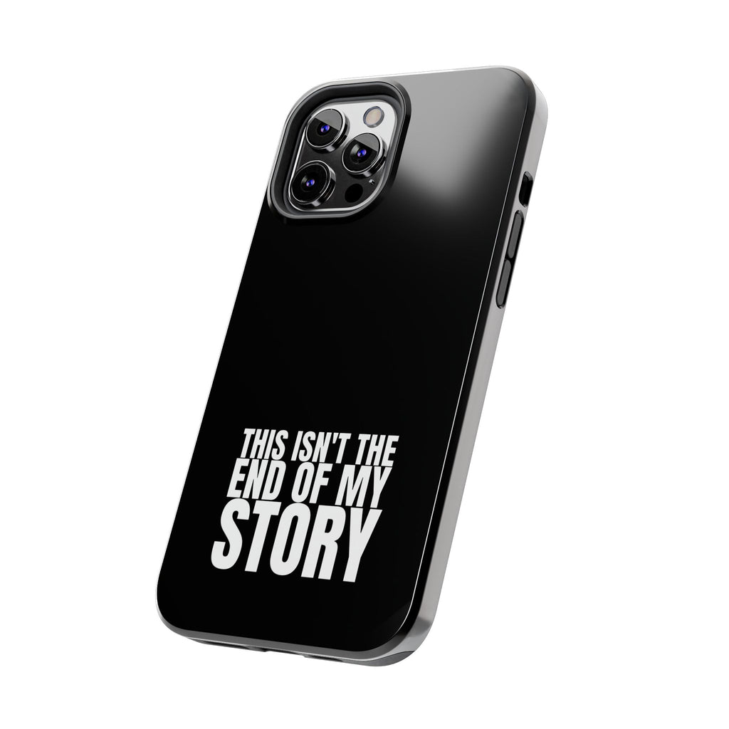 36 - Phone case Tough Phone Case — "This Isn't the End of My Story" Motivational Black Protective Cover