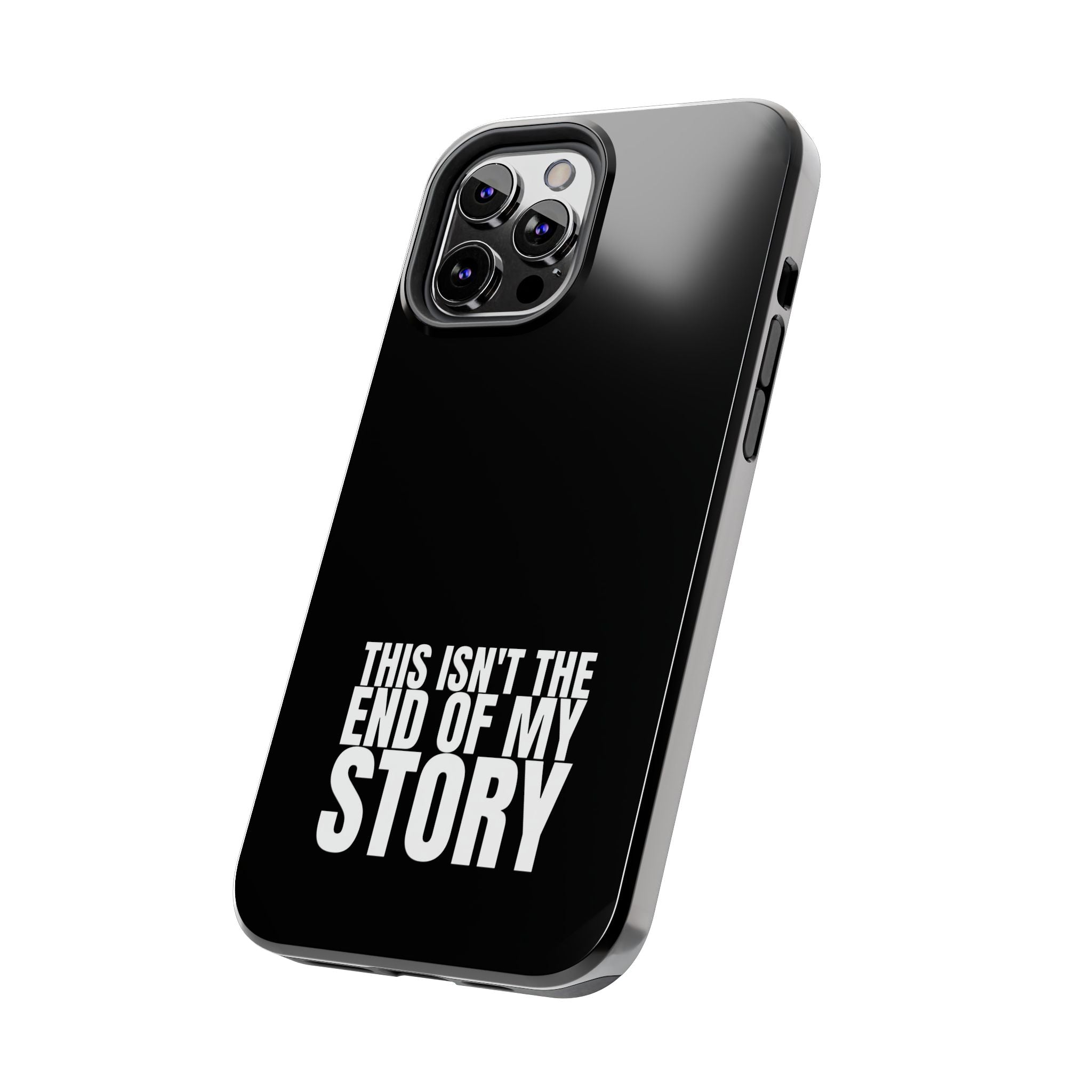 36 - Phone case Tough Phone Case — "This Isn't the End of My Story" Motivational Black Protective Cover