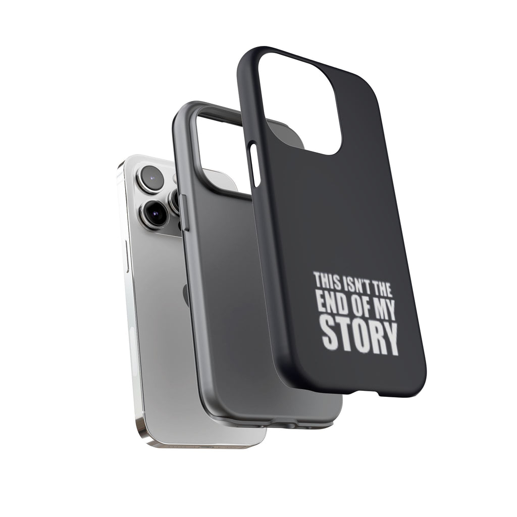 Inspirational Phone Case - 'This Isn't The End of My Story'