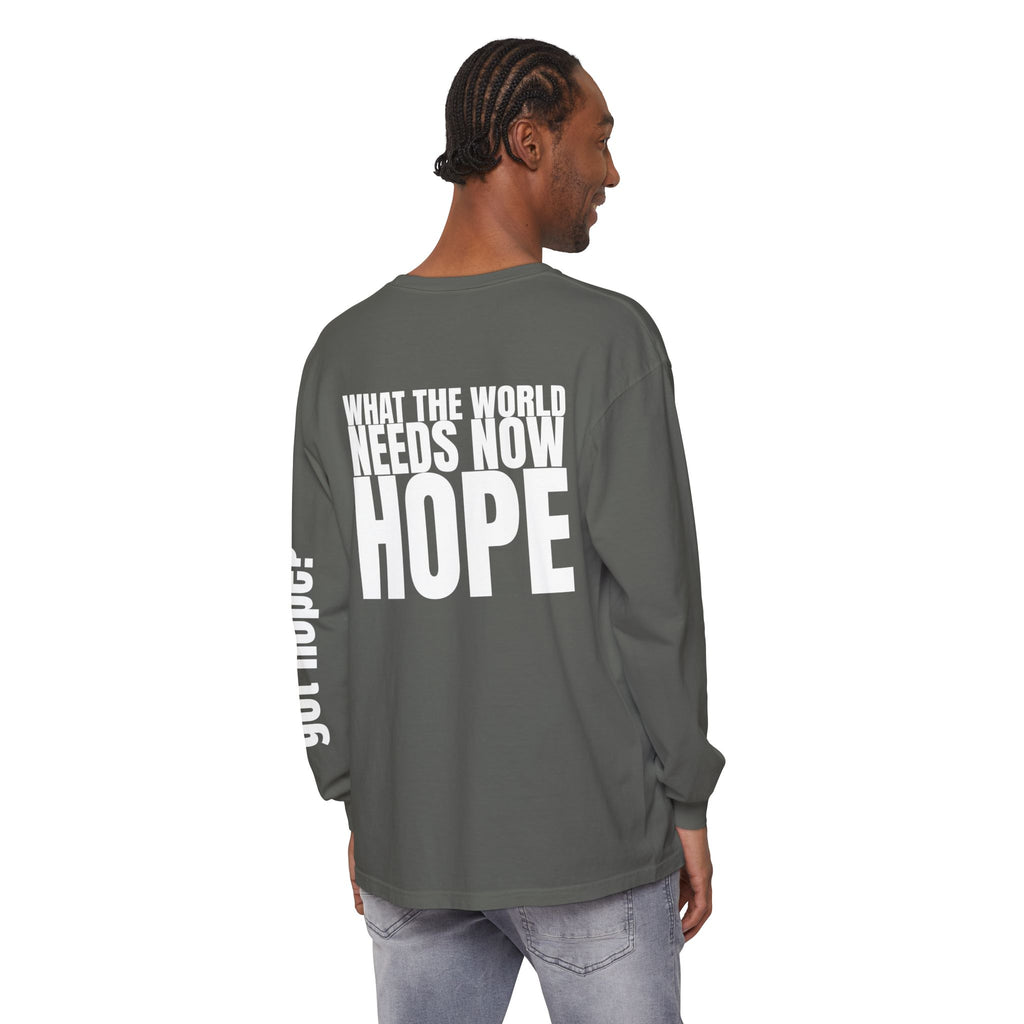 12 - Long sleeve Tee “What the World Needs Now - HOPE”" Unisex Long Sleeve T-Shirt - Inspirational Casual Wear