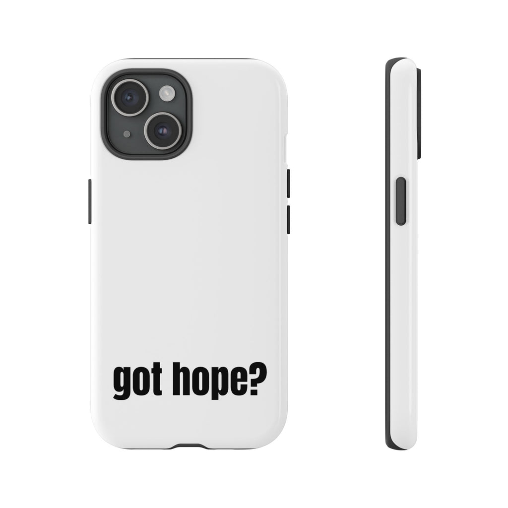 Phone Case — "got hope?" Minimalist Inspirational Protective Cover