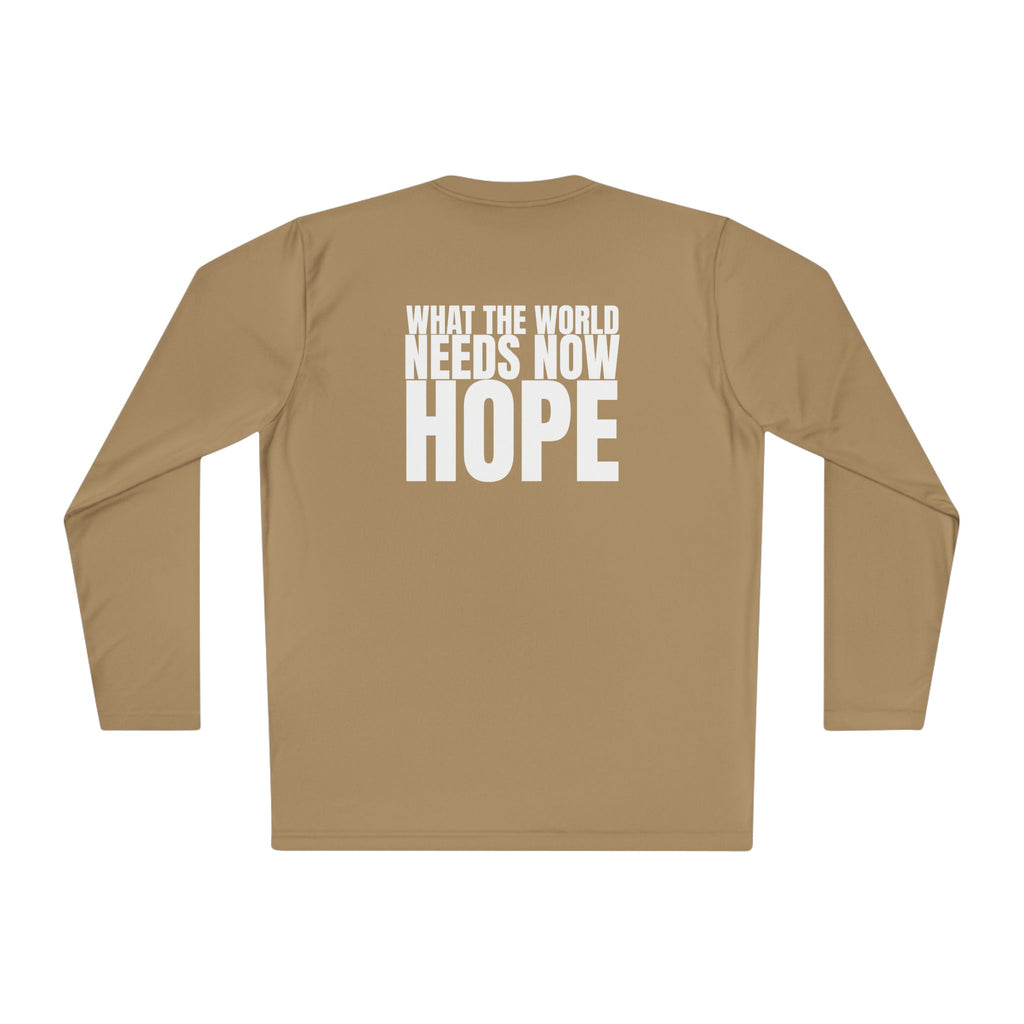 Got Hope - Multi Colors “What the World Needs Now - HOPE”" Hopeful Message Unisex Lightweight Long Sleeve Tee