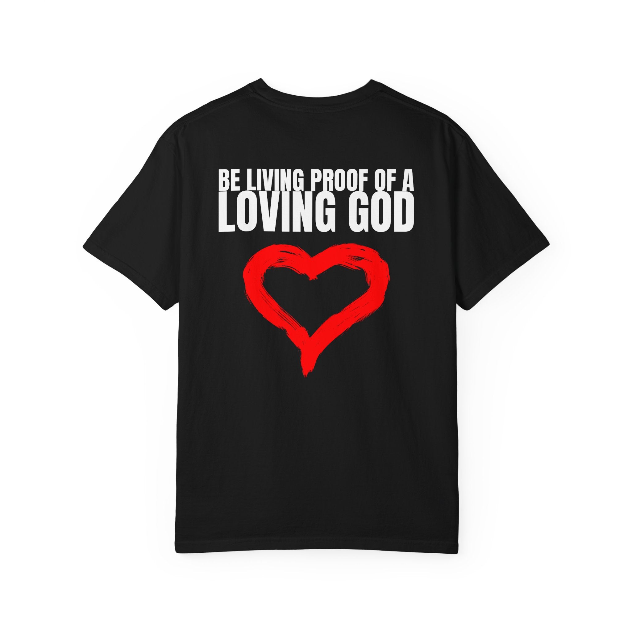 Multi Colors 315   “Be Living Proof of a Loving God” Graphic T-Shirt