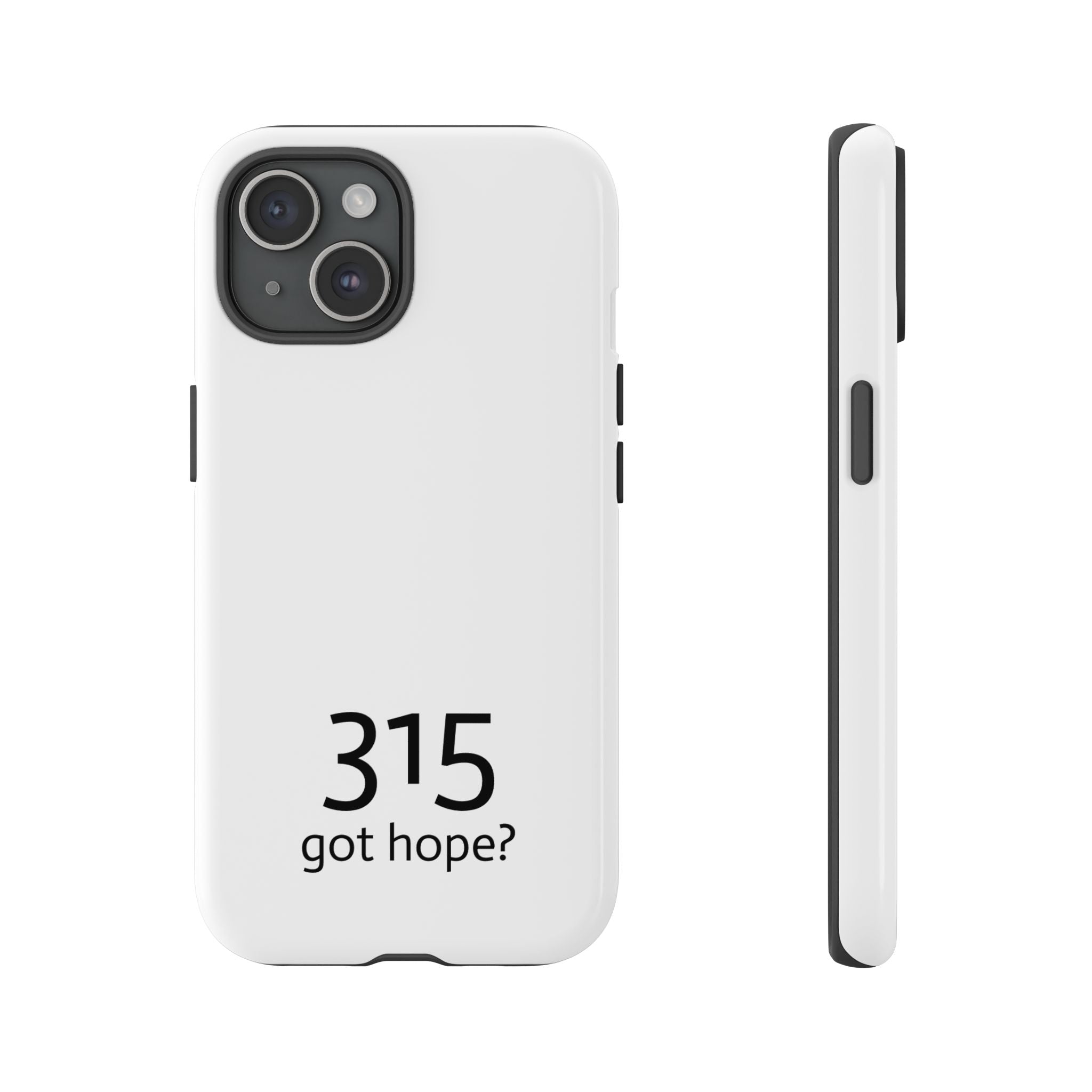Durable Phone Case - 315 Got Hope?