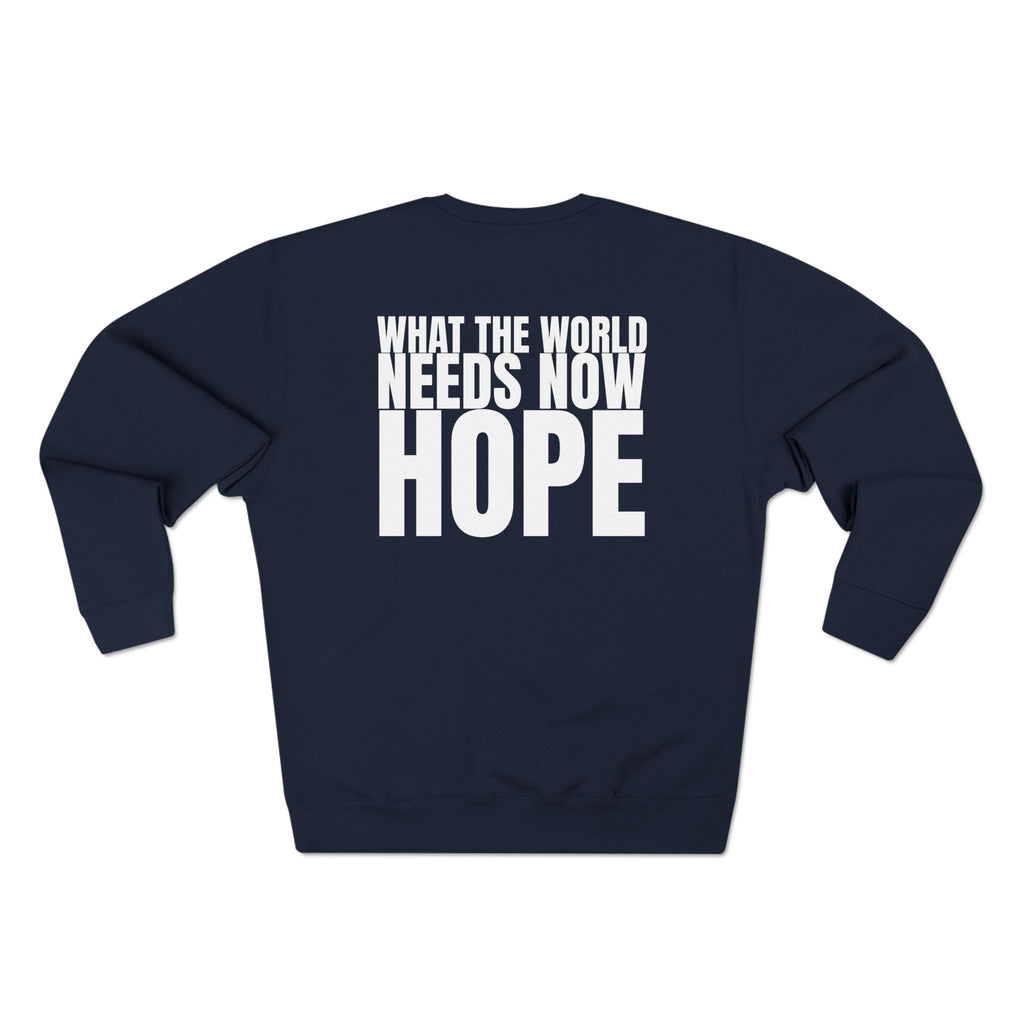 Multi Colors “What the World Needs Now - HOPE”" Crewneck Sweatshirt - "Got Hope?" & "This Isn't the End of My Story"
