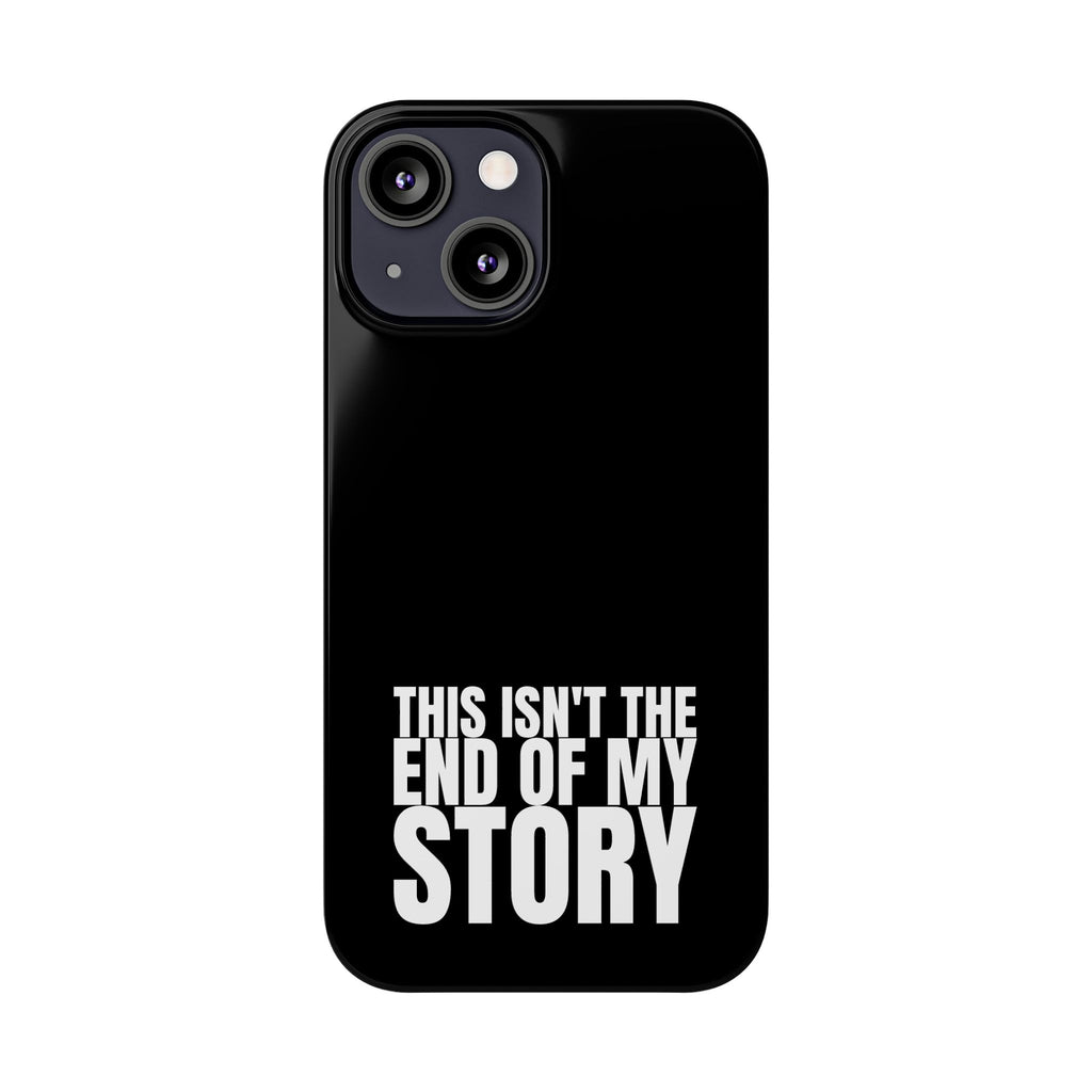 36 - Phone case Slim Phone Case — "This Isn't the End of My Story" Motivational Black Protective Cover