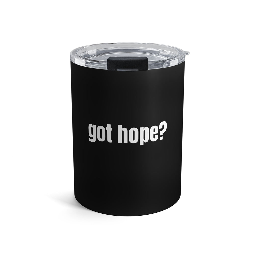 10oz Tumbler — "got hope?" Inspirational Travel Mug