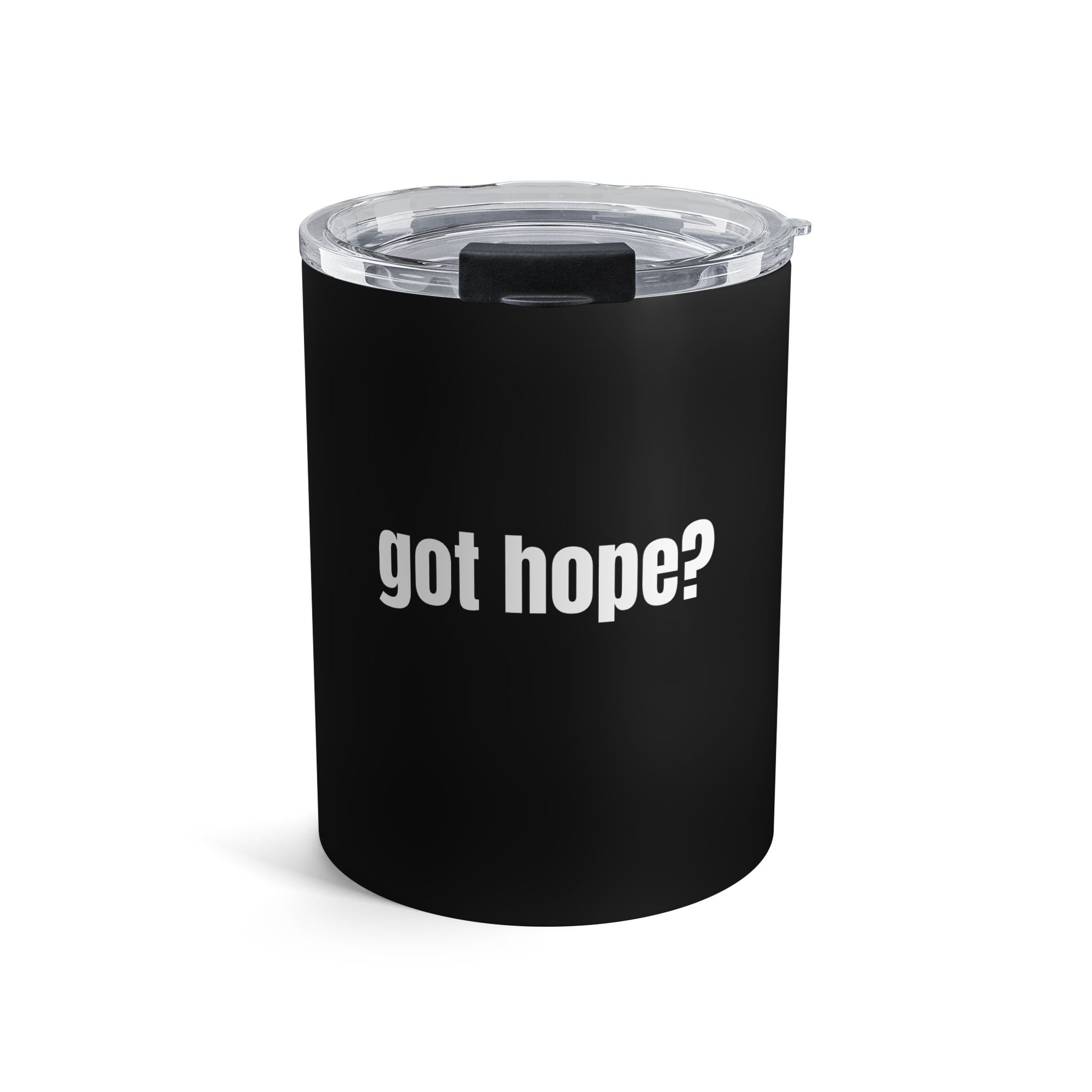 10oz Tumbler — "got hope?" Inspirational Travel Mug