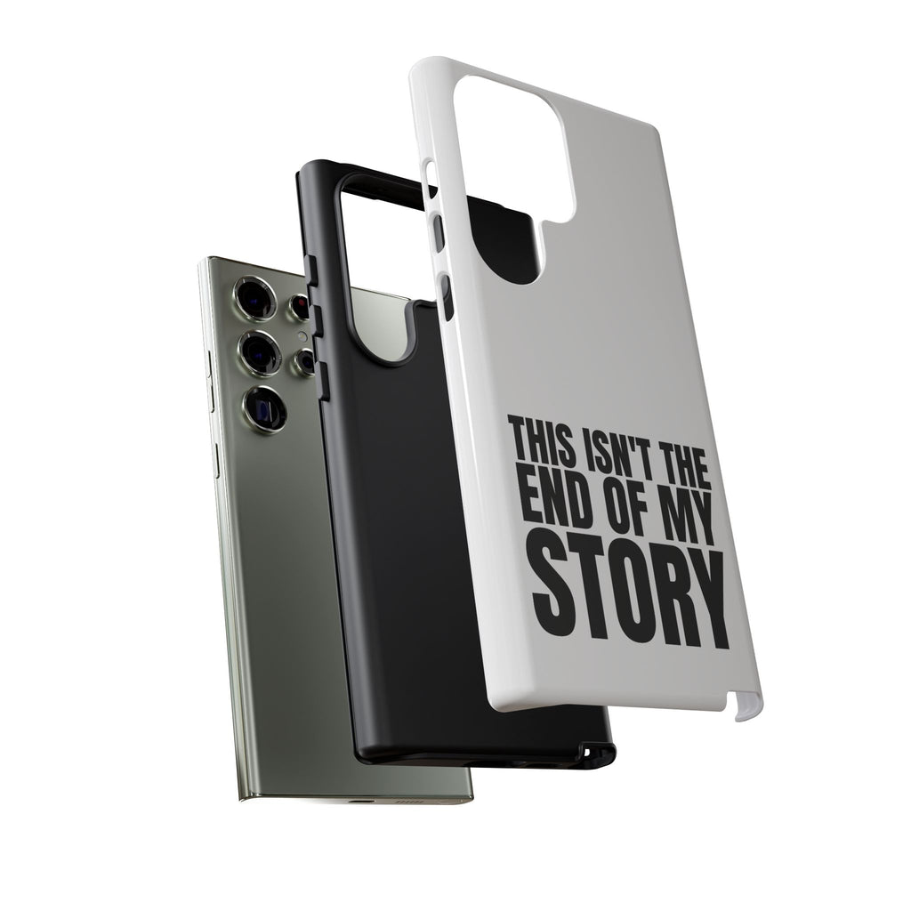 Inspirational Phone Case - 'This Isn't The End of My Story'