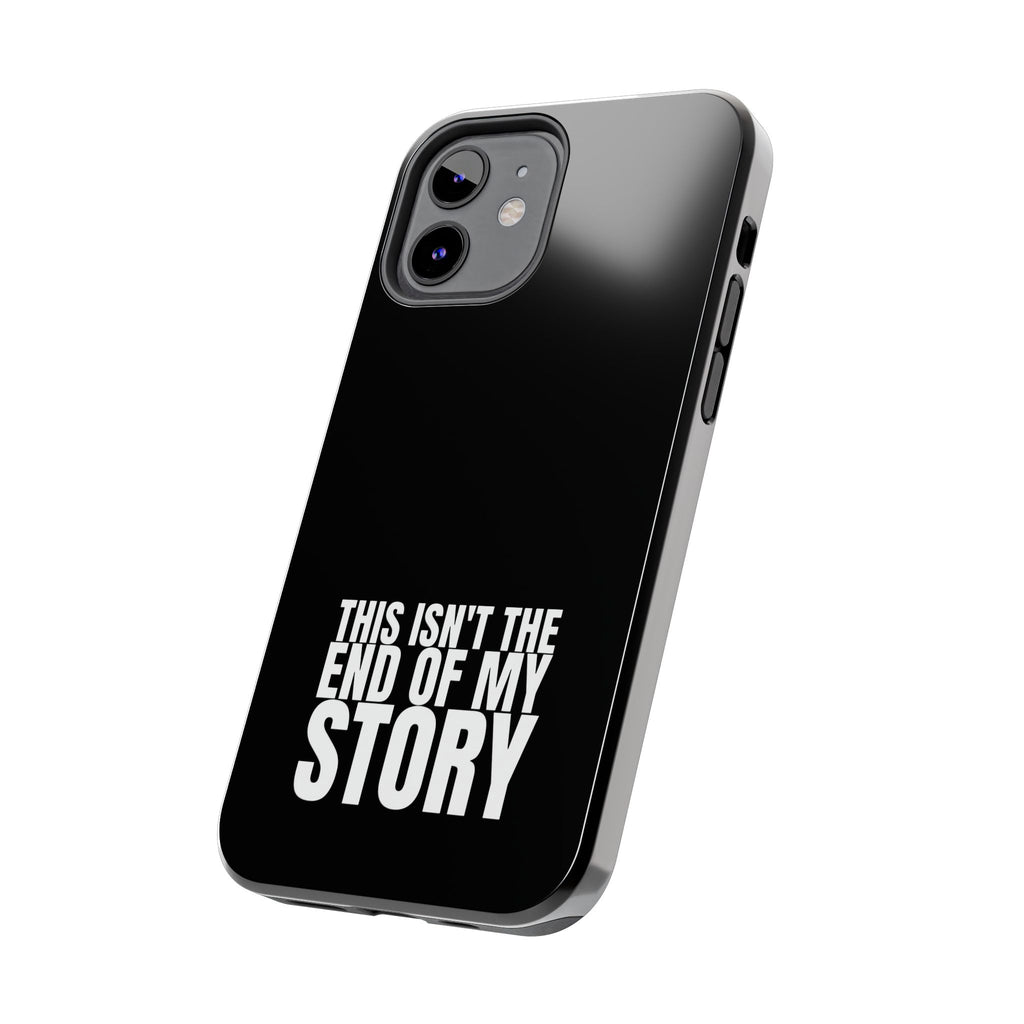 36 - Phone case Tough Phone Case — "This Isn't the End of My Story" Motivational Black Protective Cover