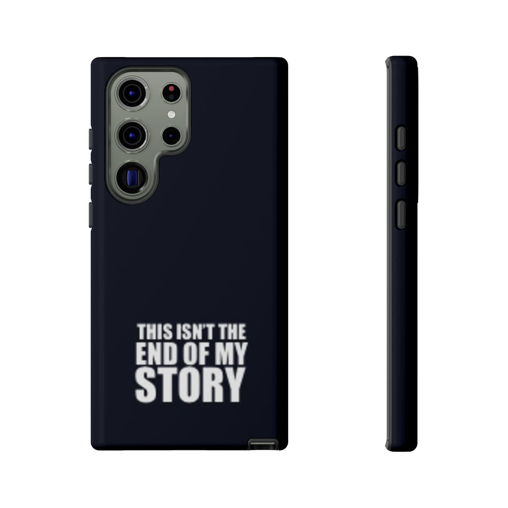 Inspirational Phone Case - 'This Isn't The End of My Story'