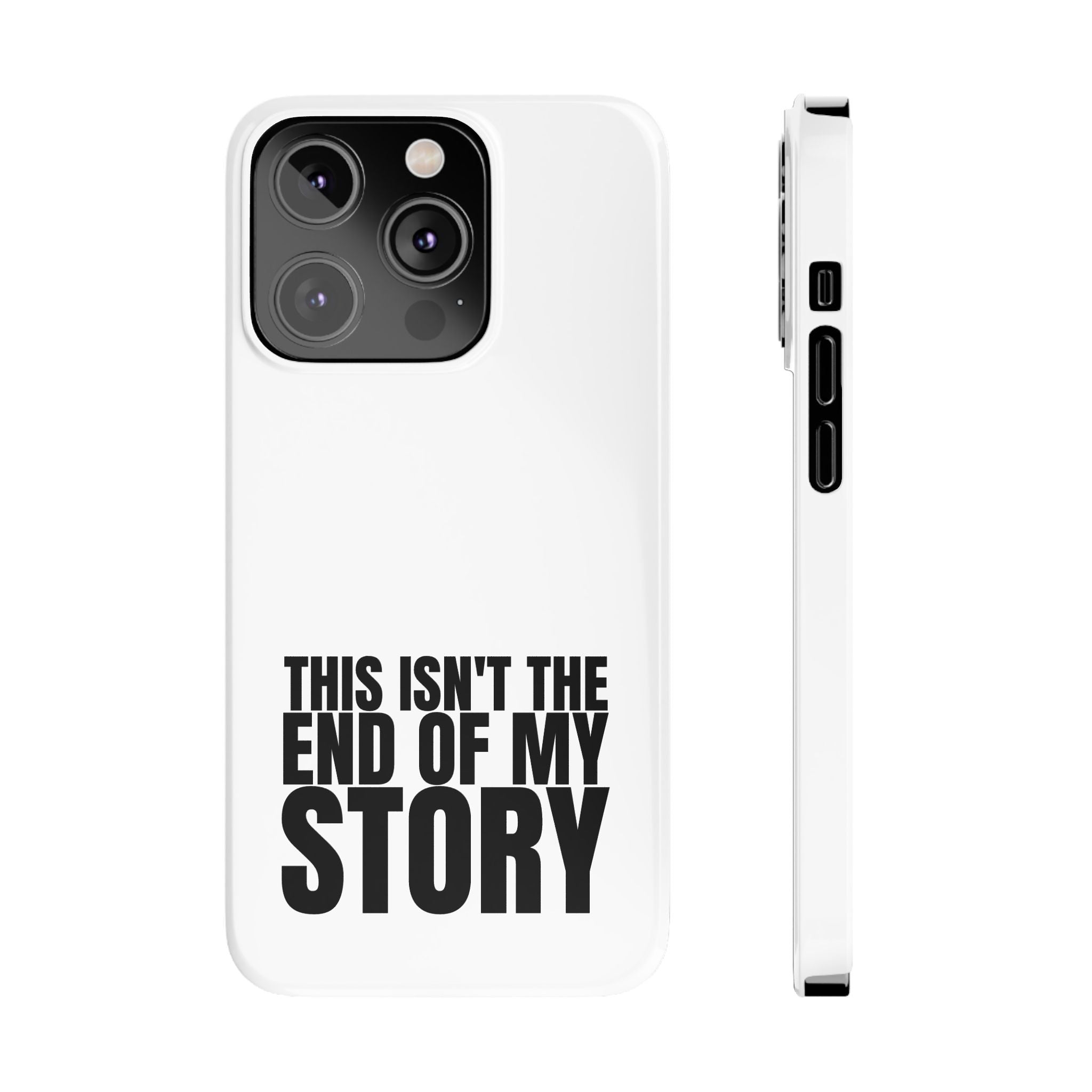 36 - Phone case Slim Phone Case — "This Isn't the End of My Story" Motivational Protective Cover
