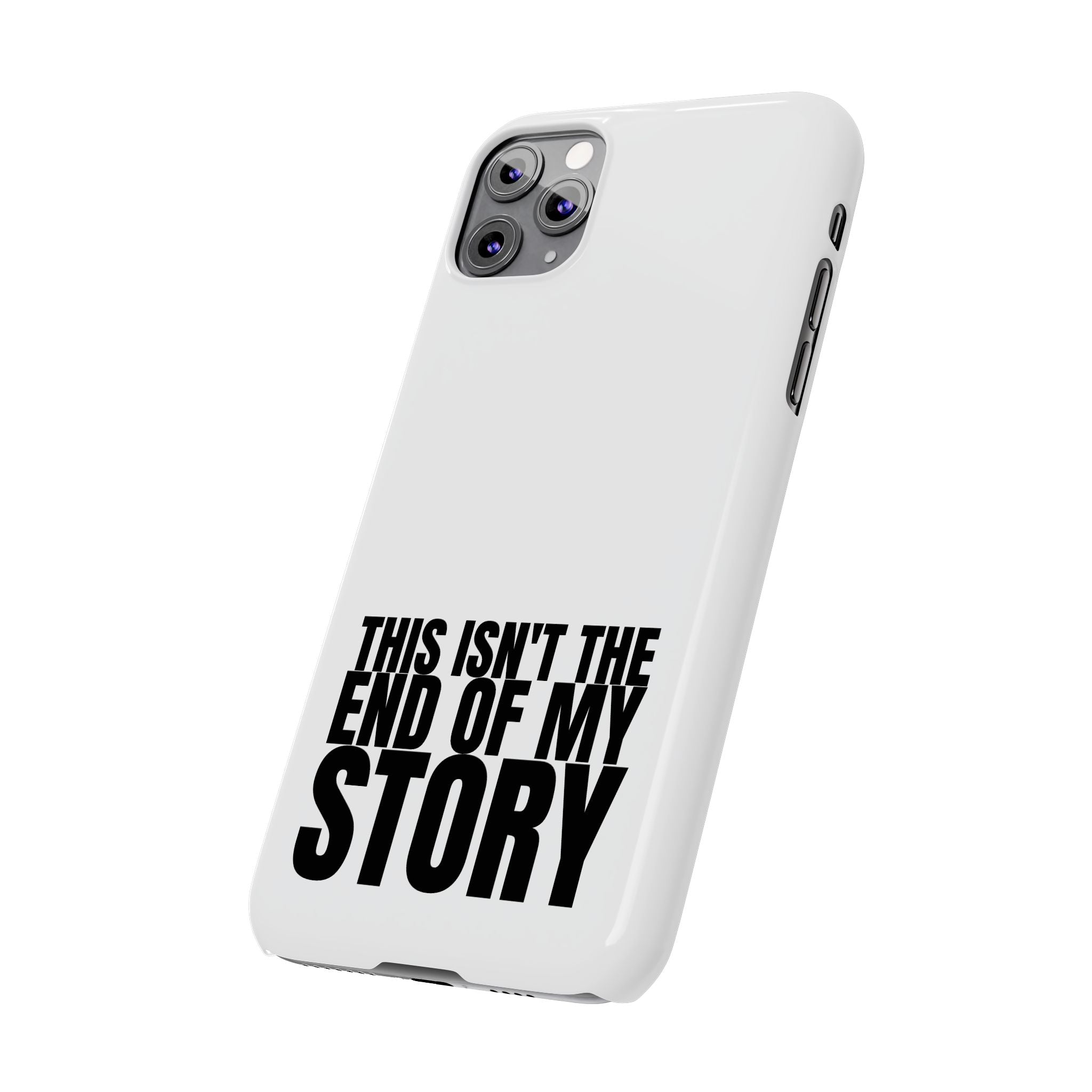 36 - Phone case Slim Phone Case — "This Isn't the End of My Story" Motivational Protective Cover