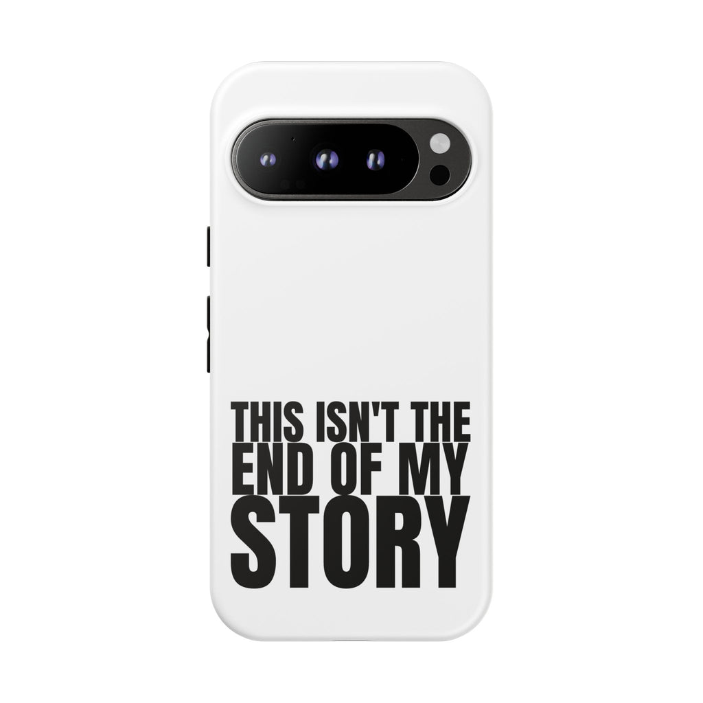 Inspirational Phone Case - 'This Isn't The End of My Story'