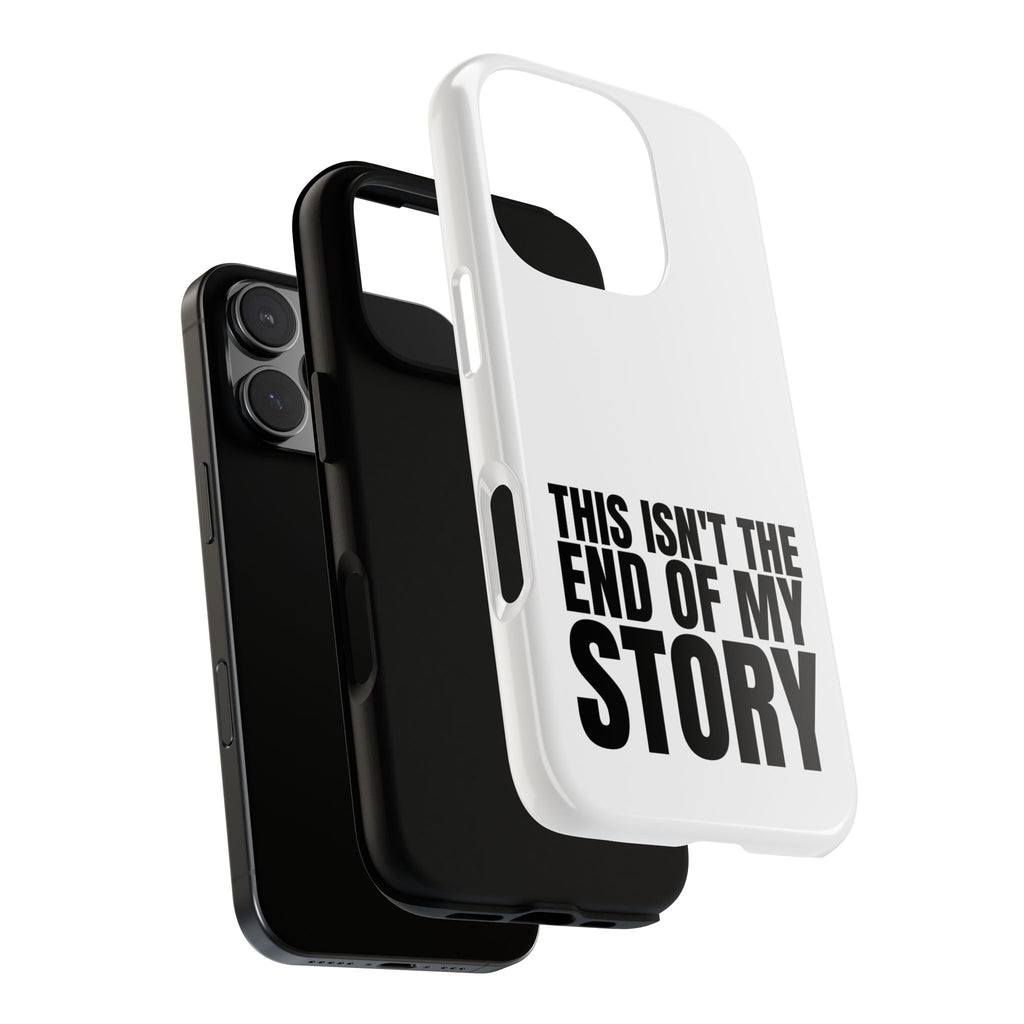 Inspirational Phone Case - 'This Isn't The End of My Story'