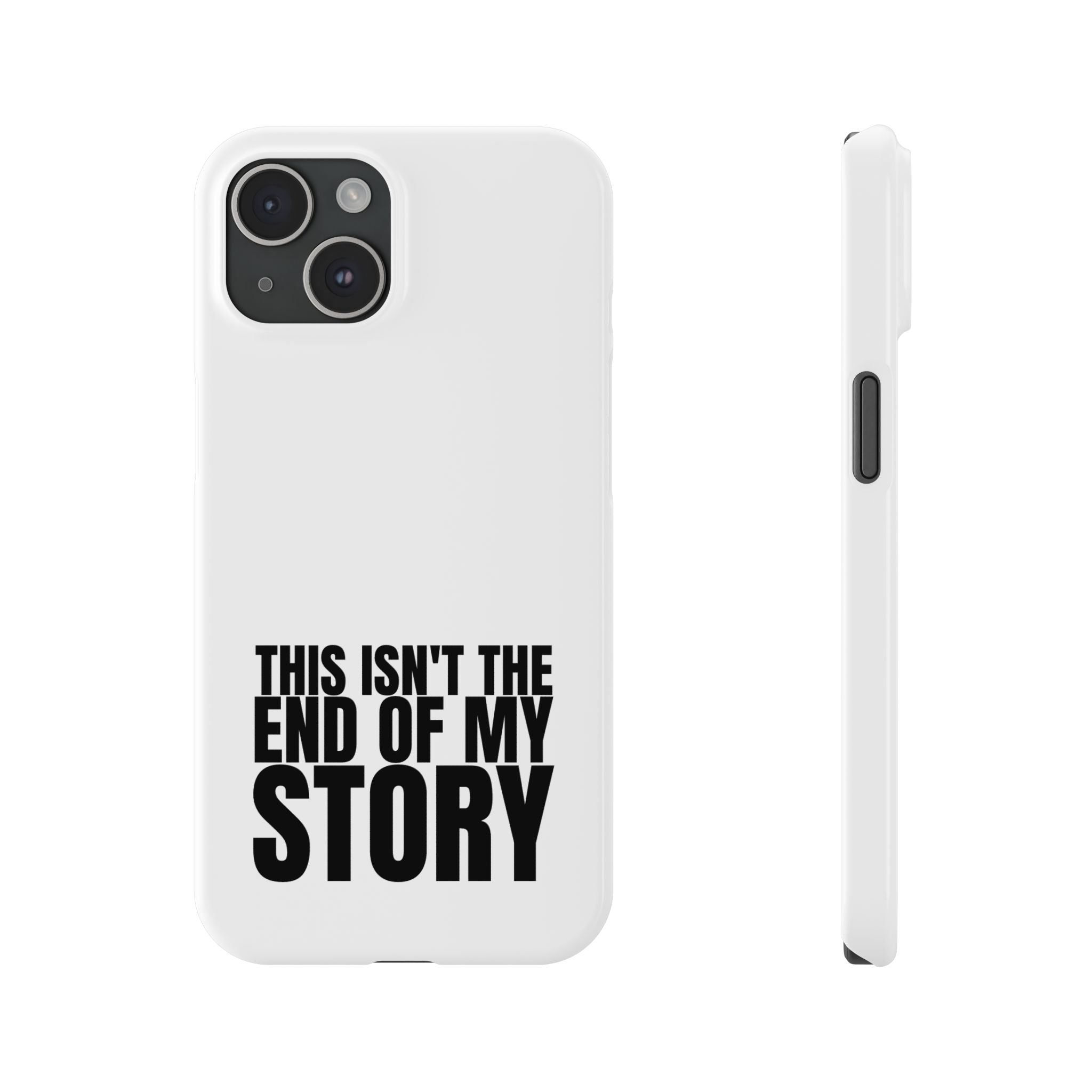 36 - Phone case Slim Phone Case — "This Isn't the End of My Story" Motivational Protective Cover