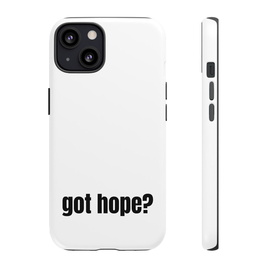 Phone Case — "got hope?" Minimalist Inspirational Protective Cover