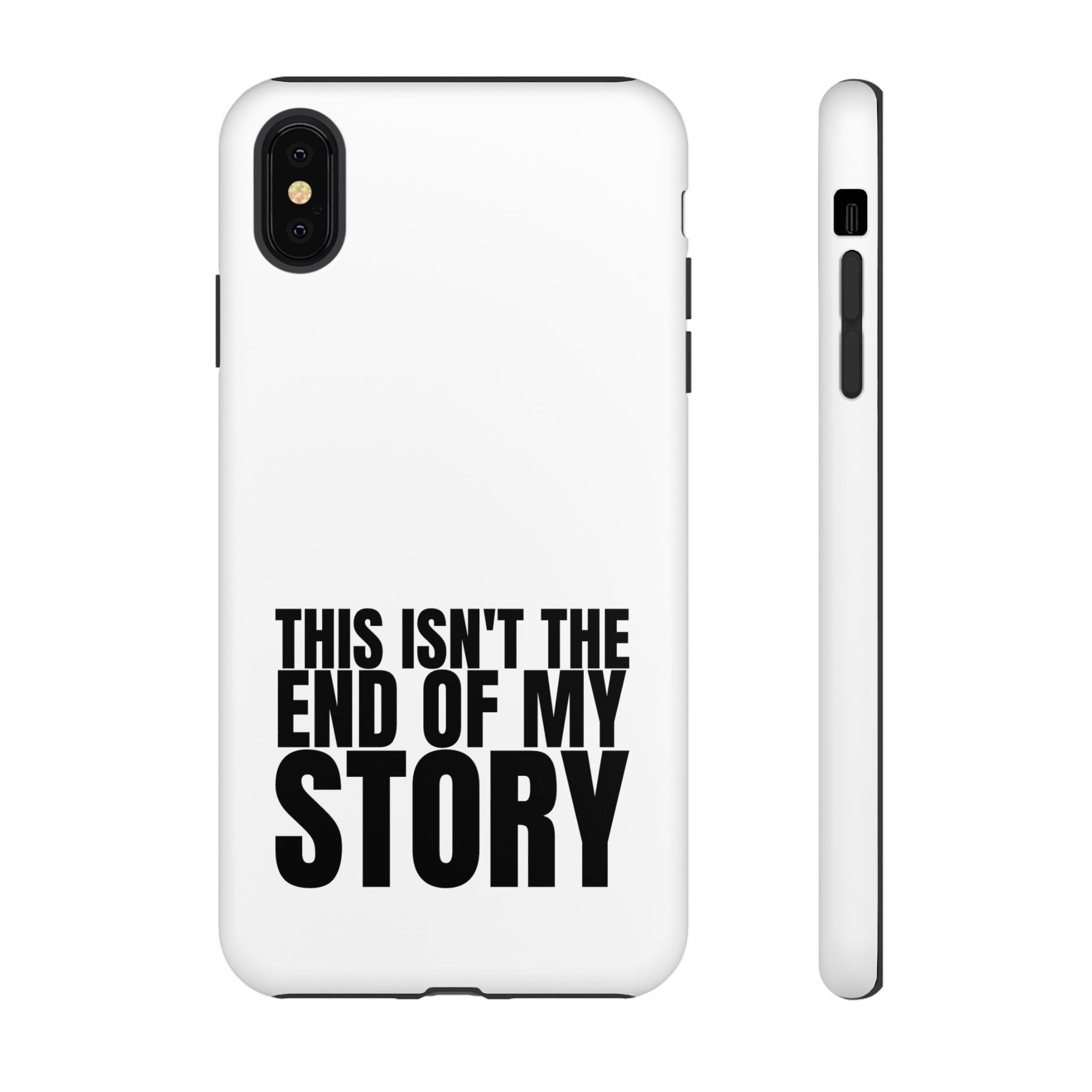 Inspirational Phone Case - 'This Isn't The End of My Story'