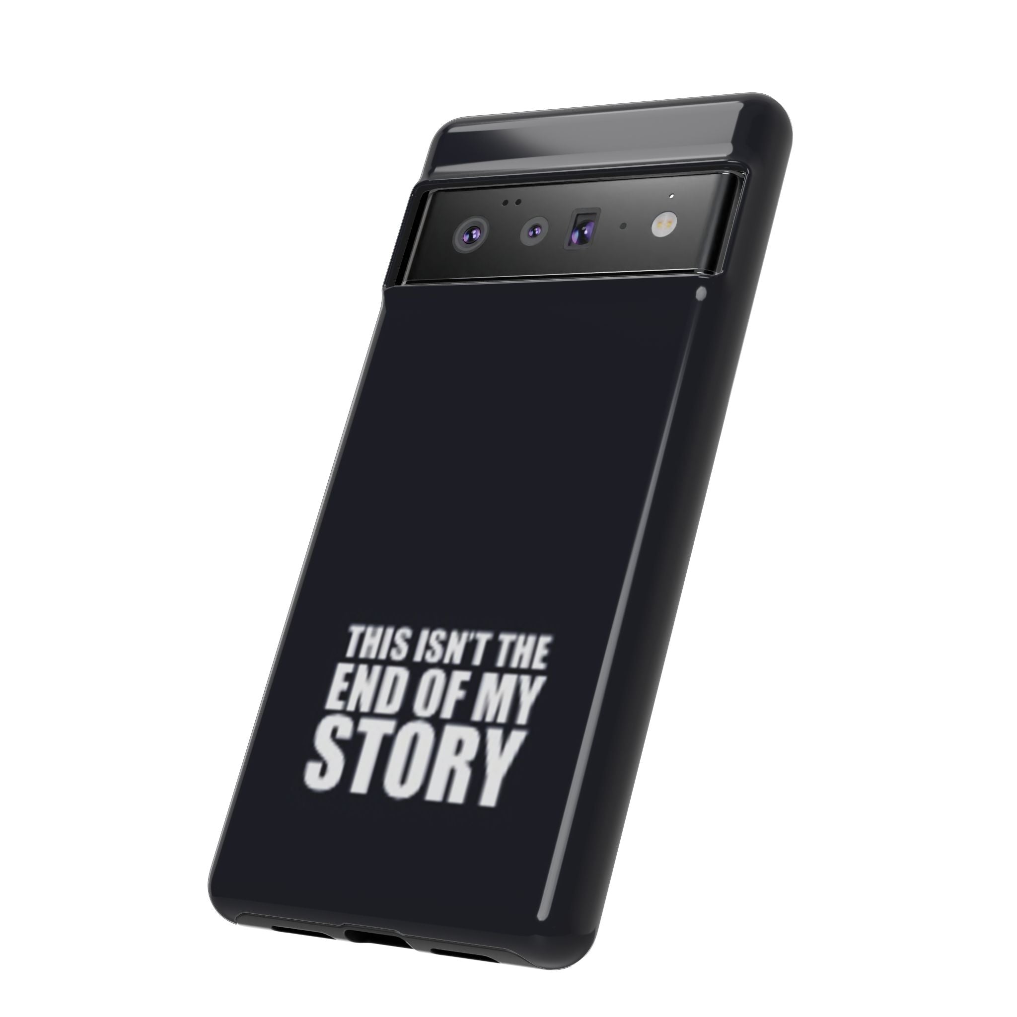Inspirational Phone Case - 'This Isn't The End of My Story'