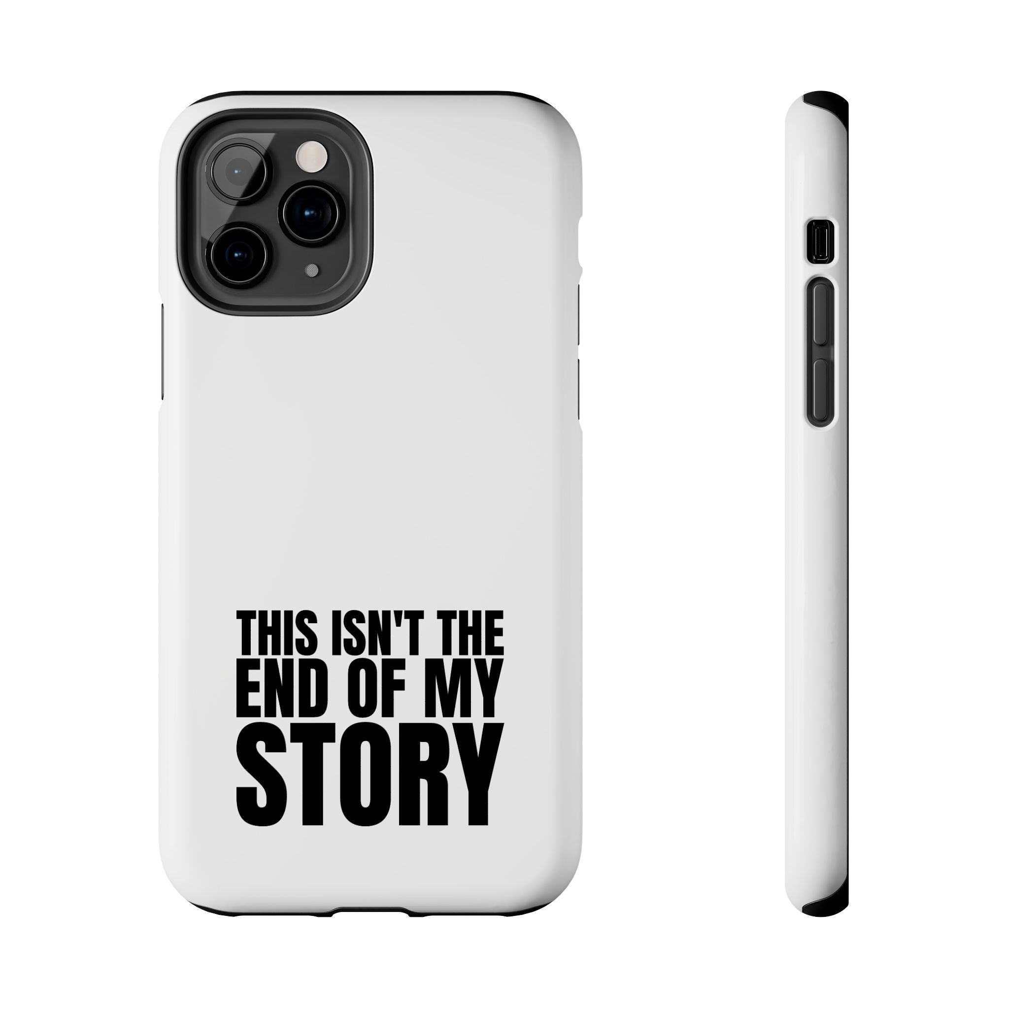 36 - Phone Case — "This Isn't the End of My Story" Tough Protective Cover
