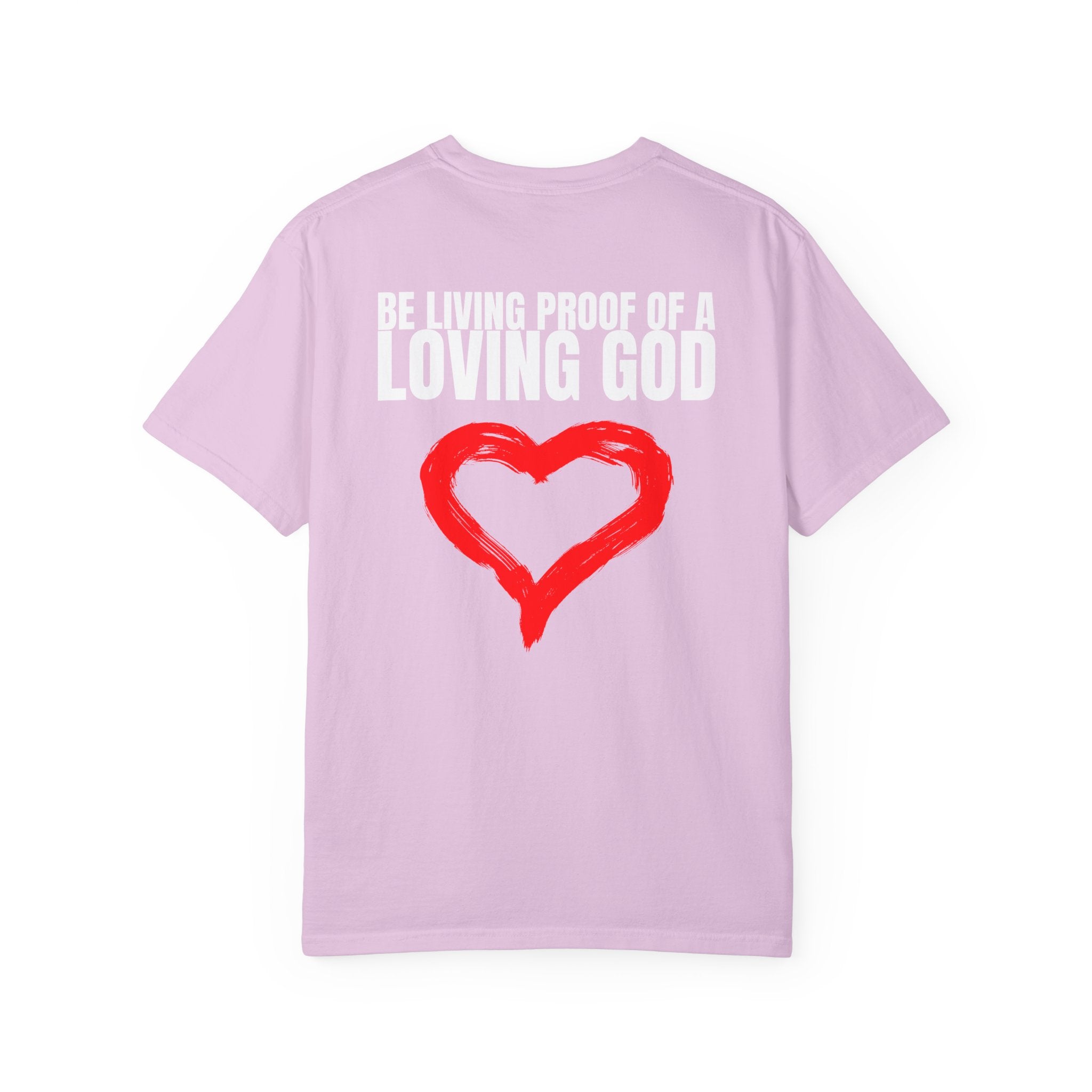 Multi Colors 315   “Be Living Proof of a Loving God” Graphic T-Shirt