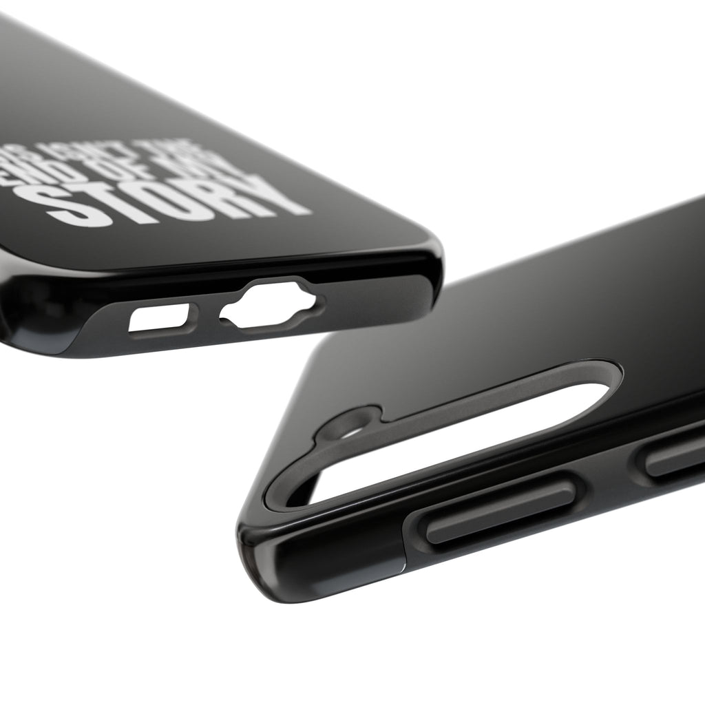 36 - Phone case Tough Phone Case — "This Isn't the End of My Story" Motivational Black Protective Cover