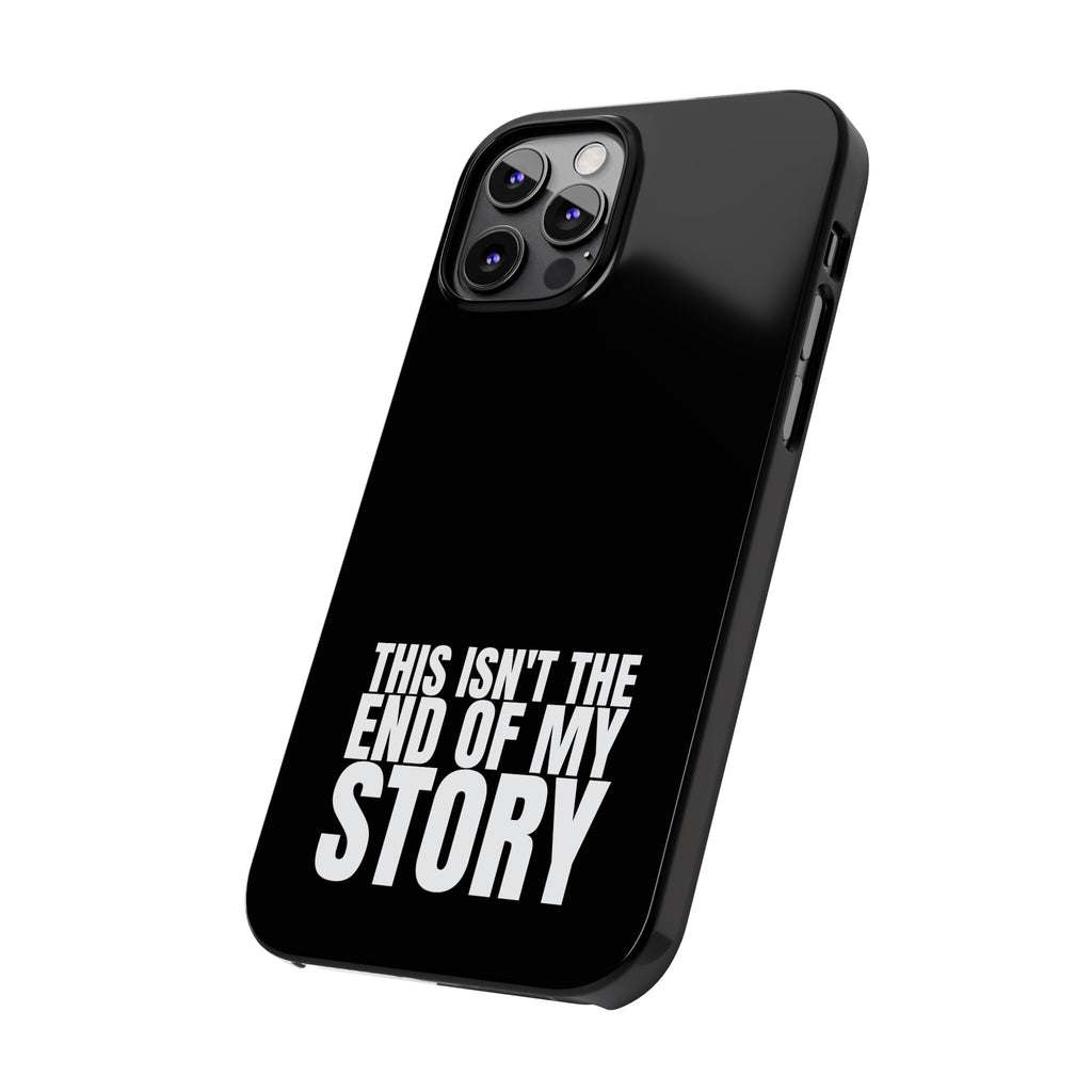36 - Phone case Slim Phone Case — "This Isn't the End of My Story" Motivational Black Protective Cover