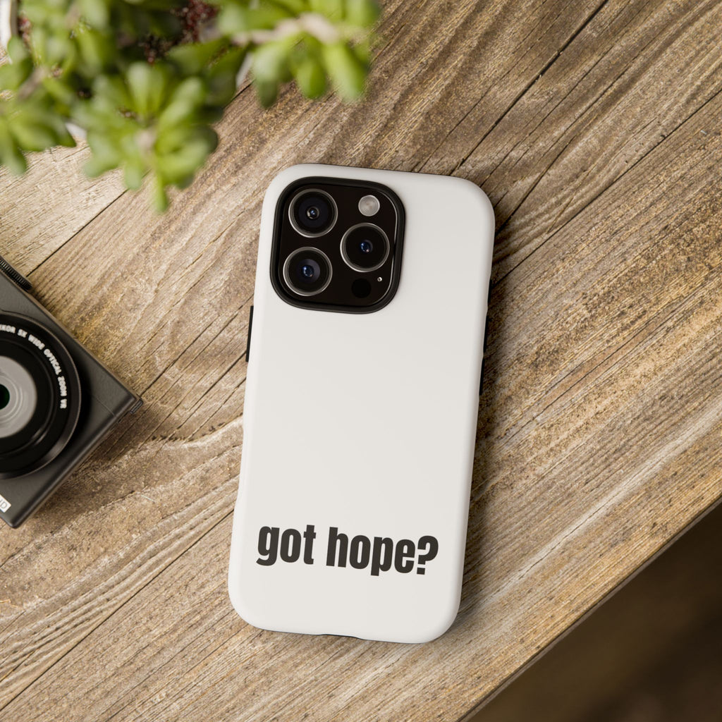 Phone Case — "got hope?" Minimalist Inspirational Protective Cover