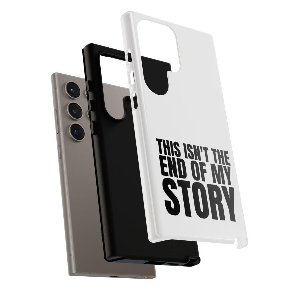 Inspirational Phone Case - 'This Isn't The End of My Story'