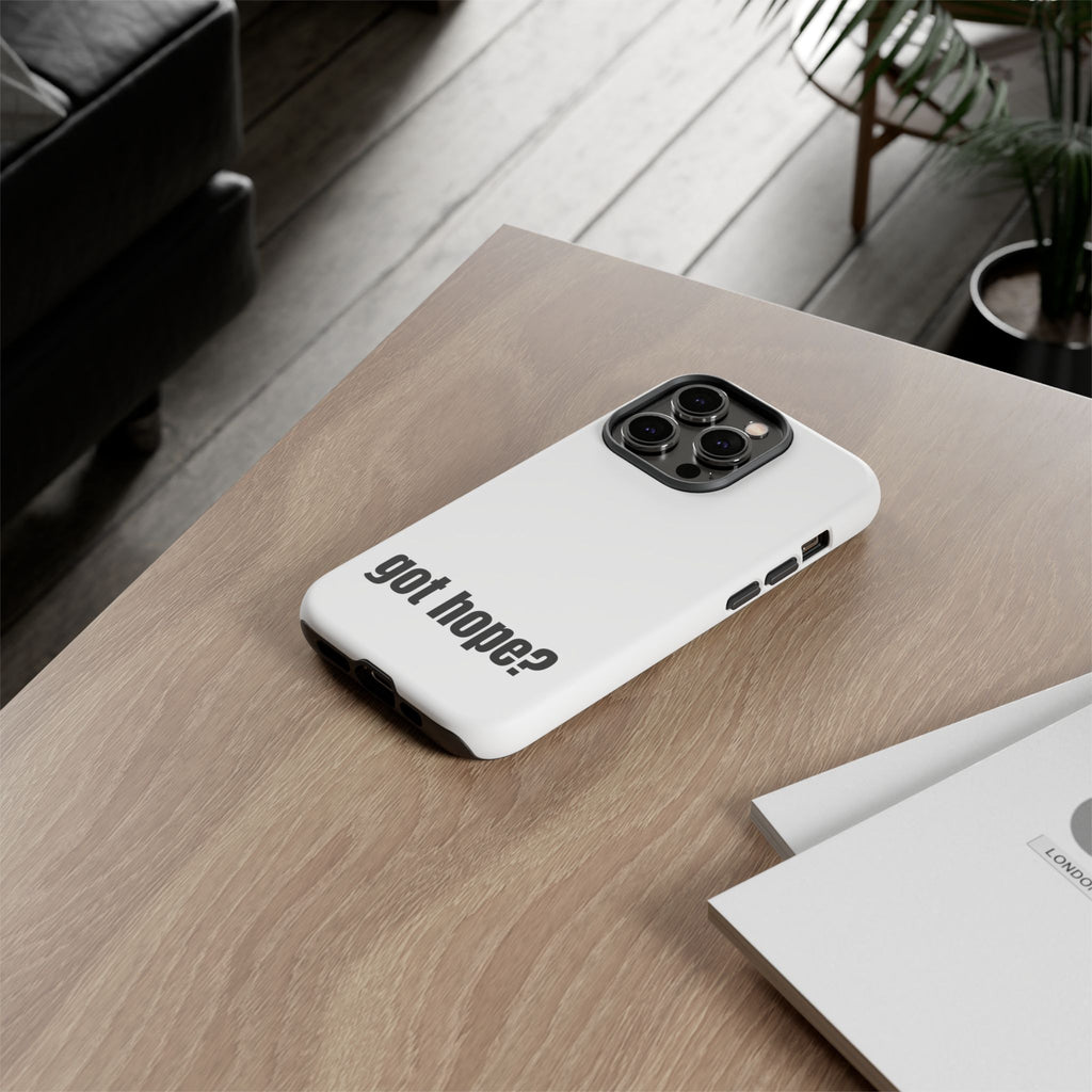 Phone Case — "got hope?" Minimalist Inspirational Protective Cover