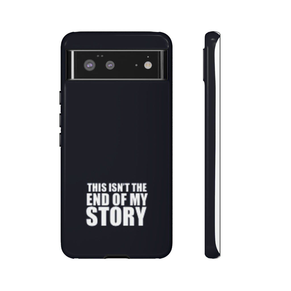 Inspirational Phone Case - 'This Isn't The End of My Story'