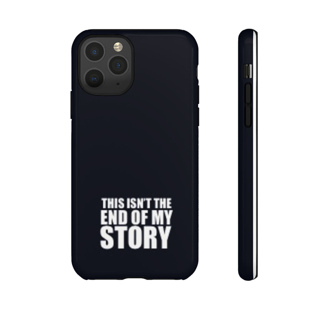 Inspirational Phone Case - 'This Isn't The End of My Story'