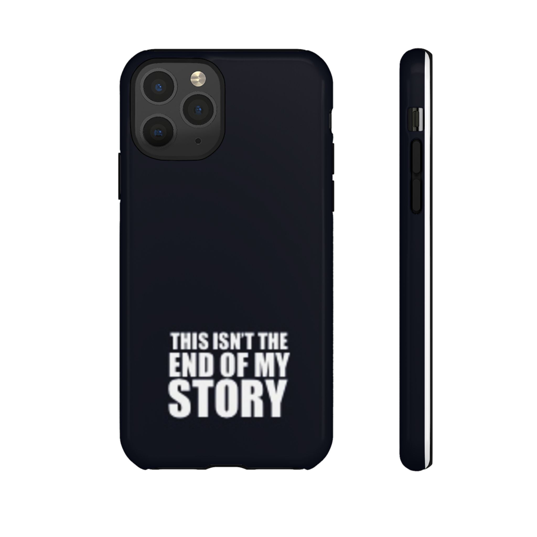 Inspirational Phone Case - 'This Isn't The End of My Story'