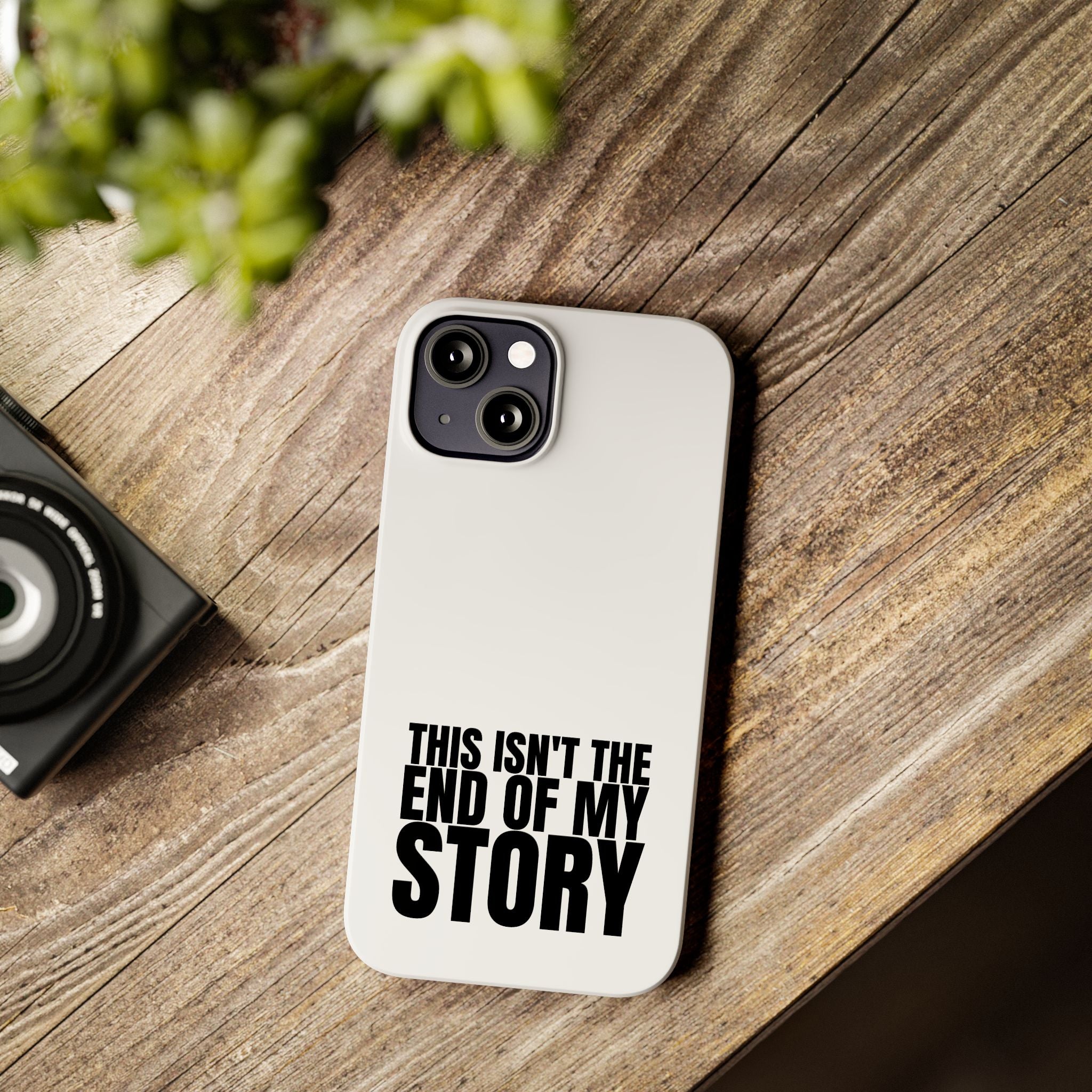 36 - Phone case Slim Phone Case — "This Isn't the End of My Story" Motivational Protective Cover
