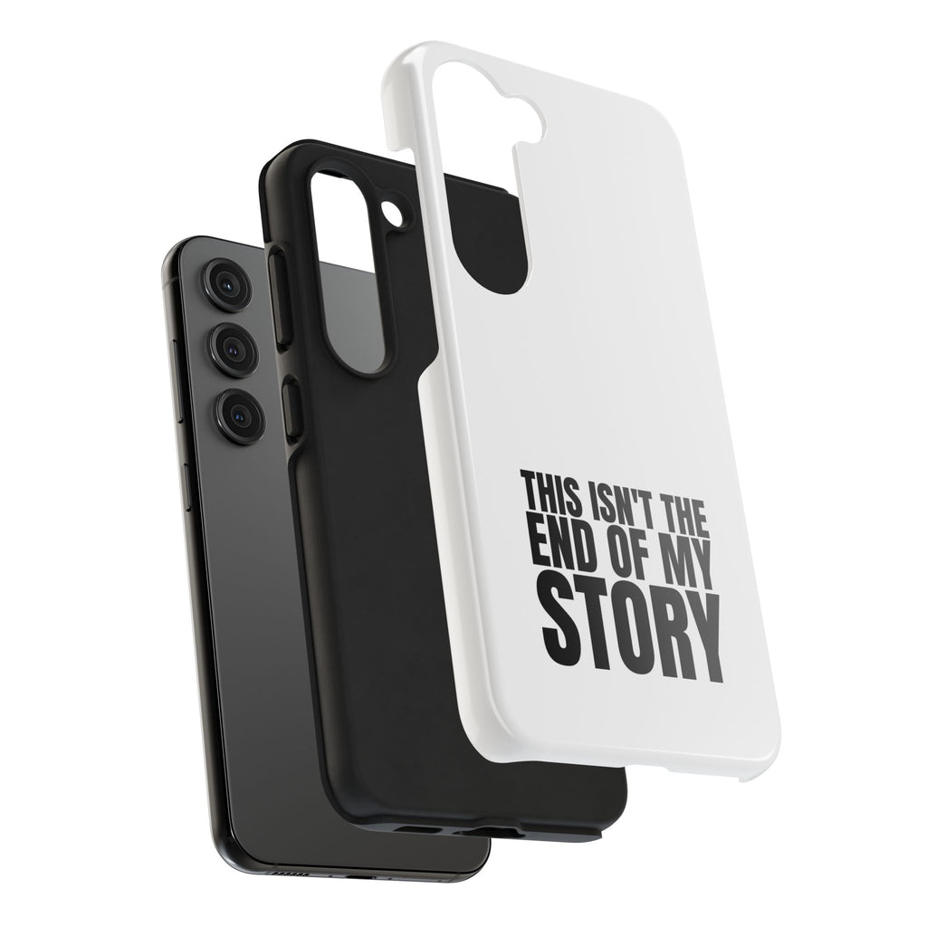 36 - Phone Case — "This Isn't the End of My Story" Tough Protective Cover
