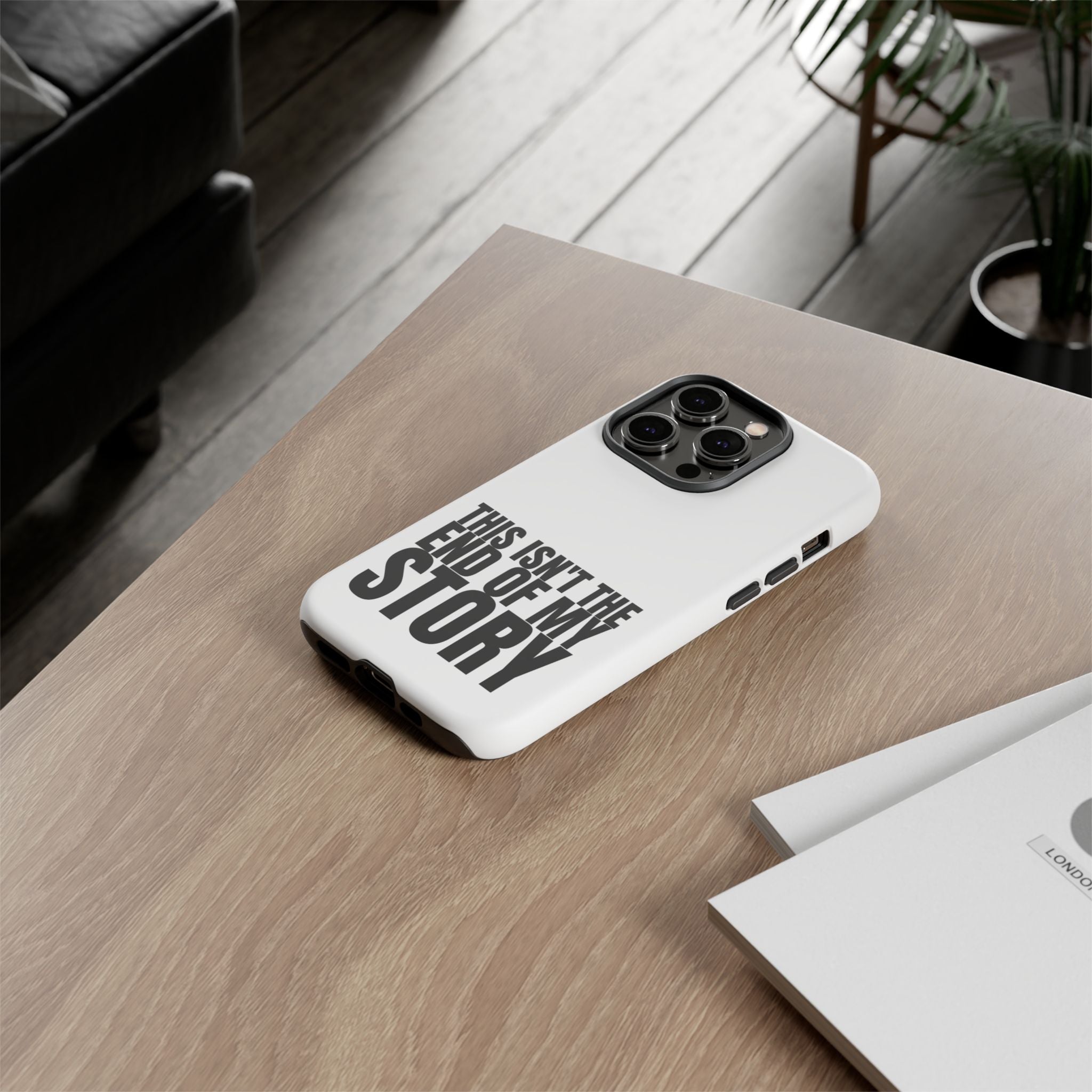 Inspirational Phone Case - 'This Isn't The End of My Story'