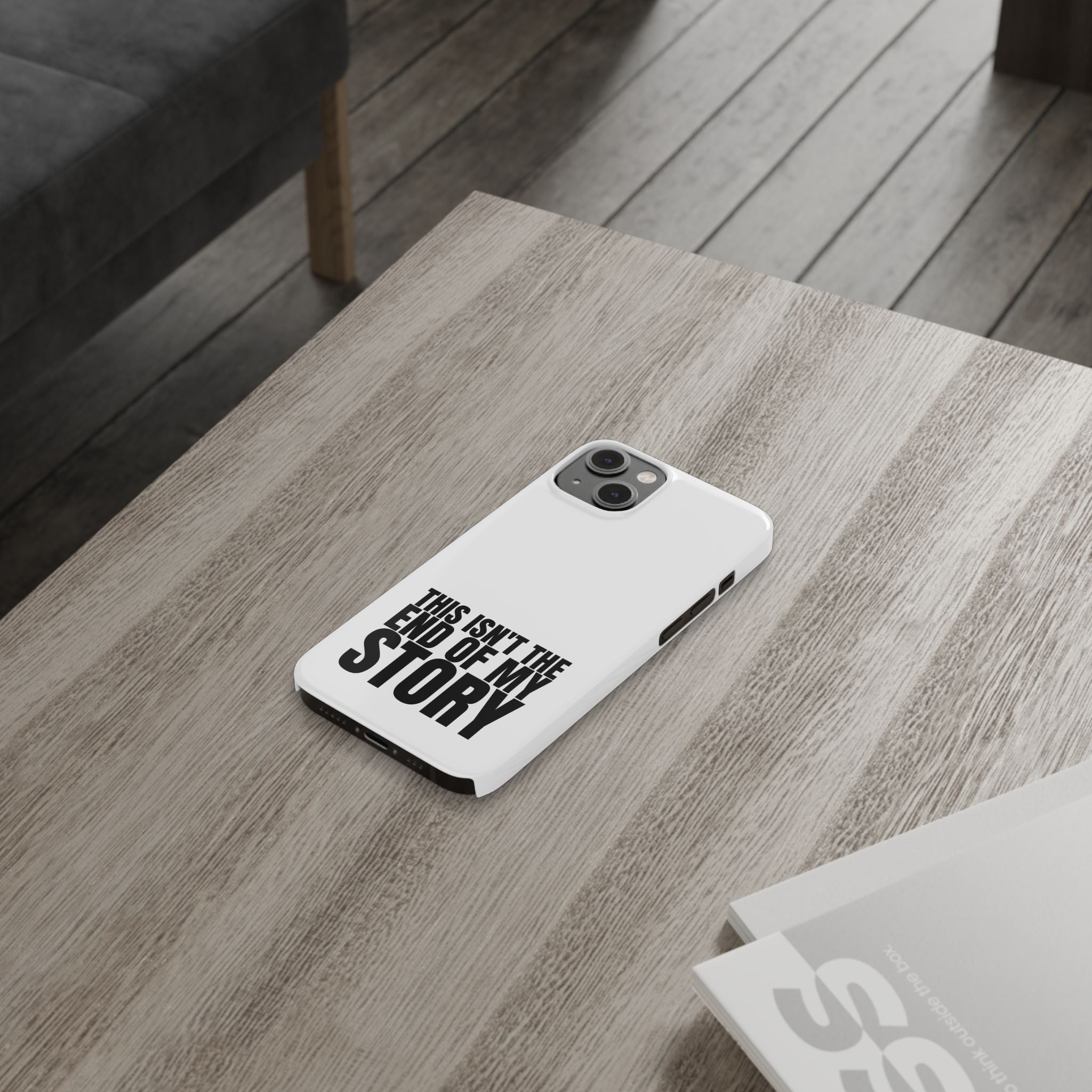 36 - Phone case Slim Phone Case — "This Isn't the End of My Story" Motivational Protective Cover