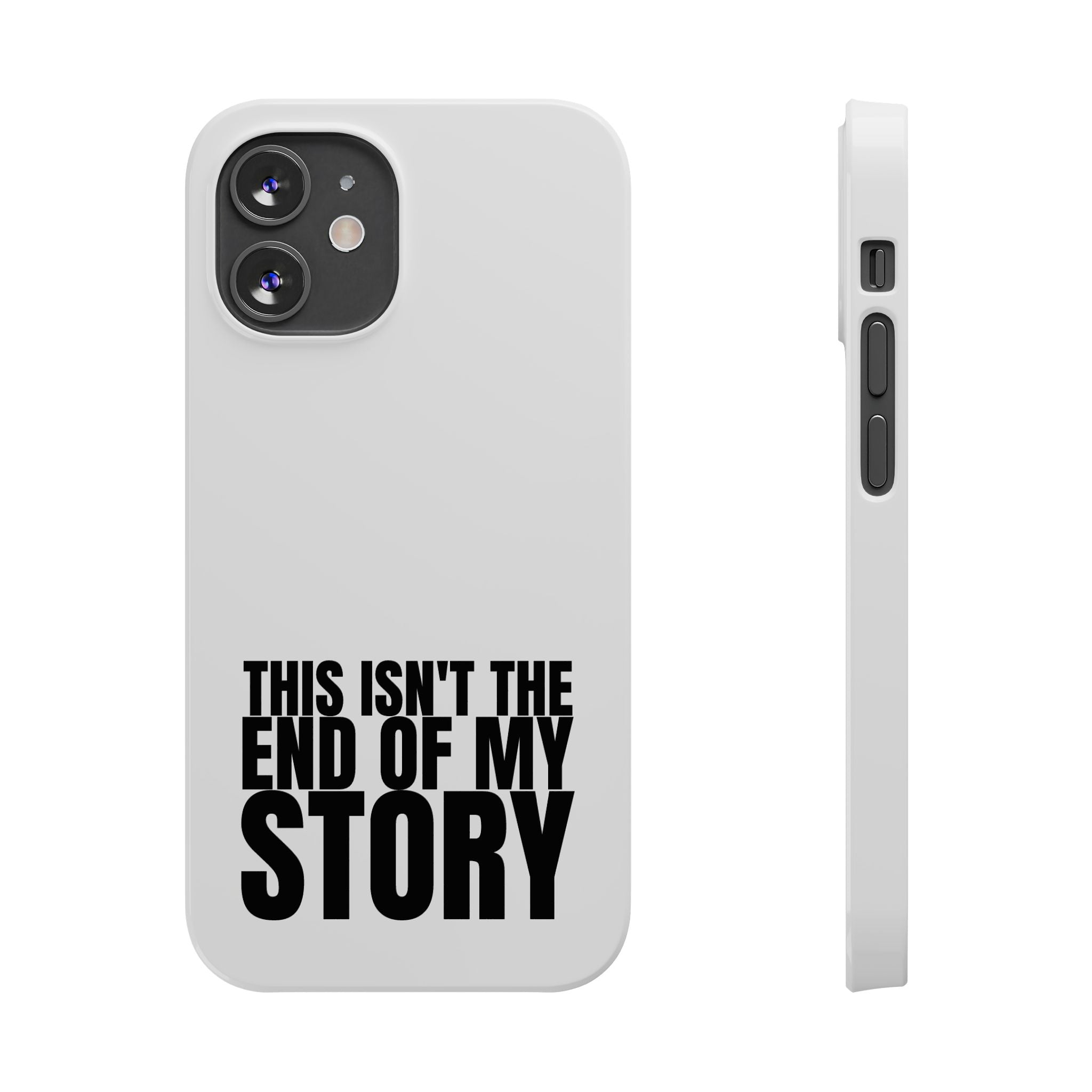 36 - Phone case Slim Phone Case — "This Isn't the End of My Story" Motivational Protective Cover