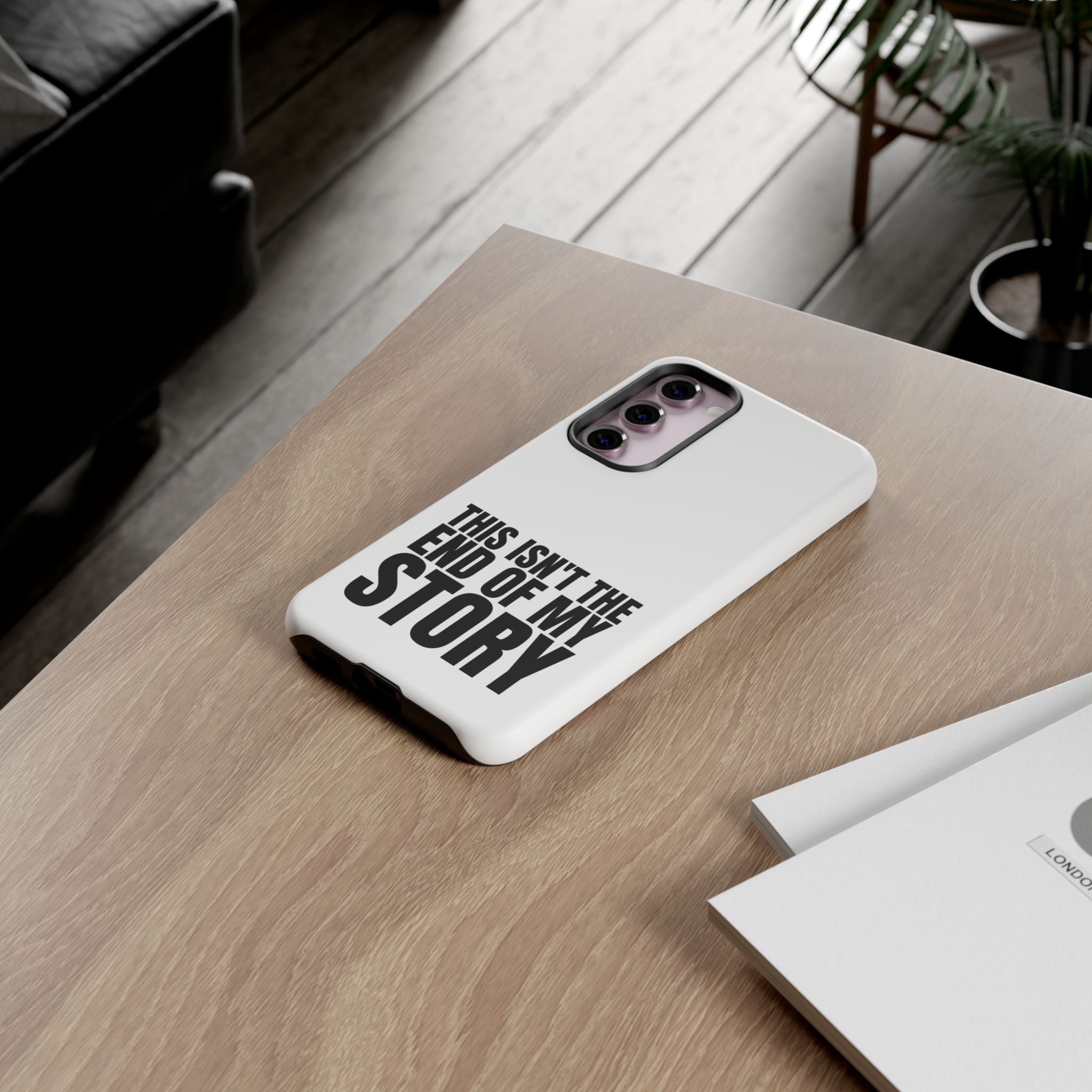 Inspirational Phone Case - 'This Isn't The End of My Story'