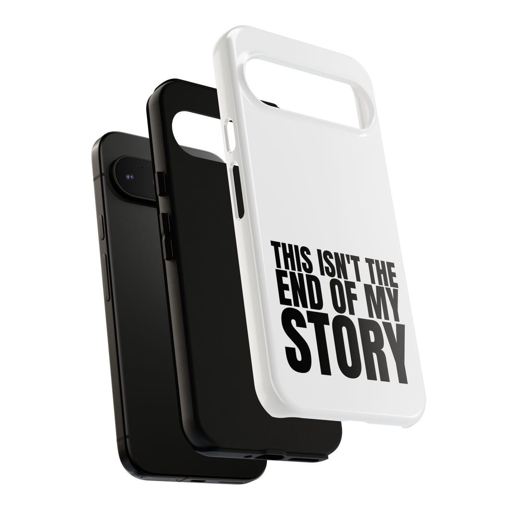 Inspirational Phone Case - 'This Isn't The End of My Story'