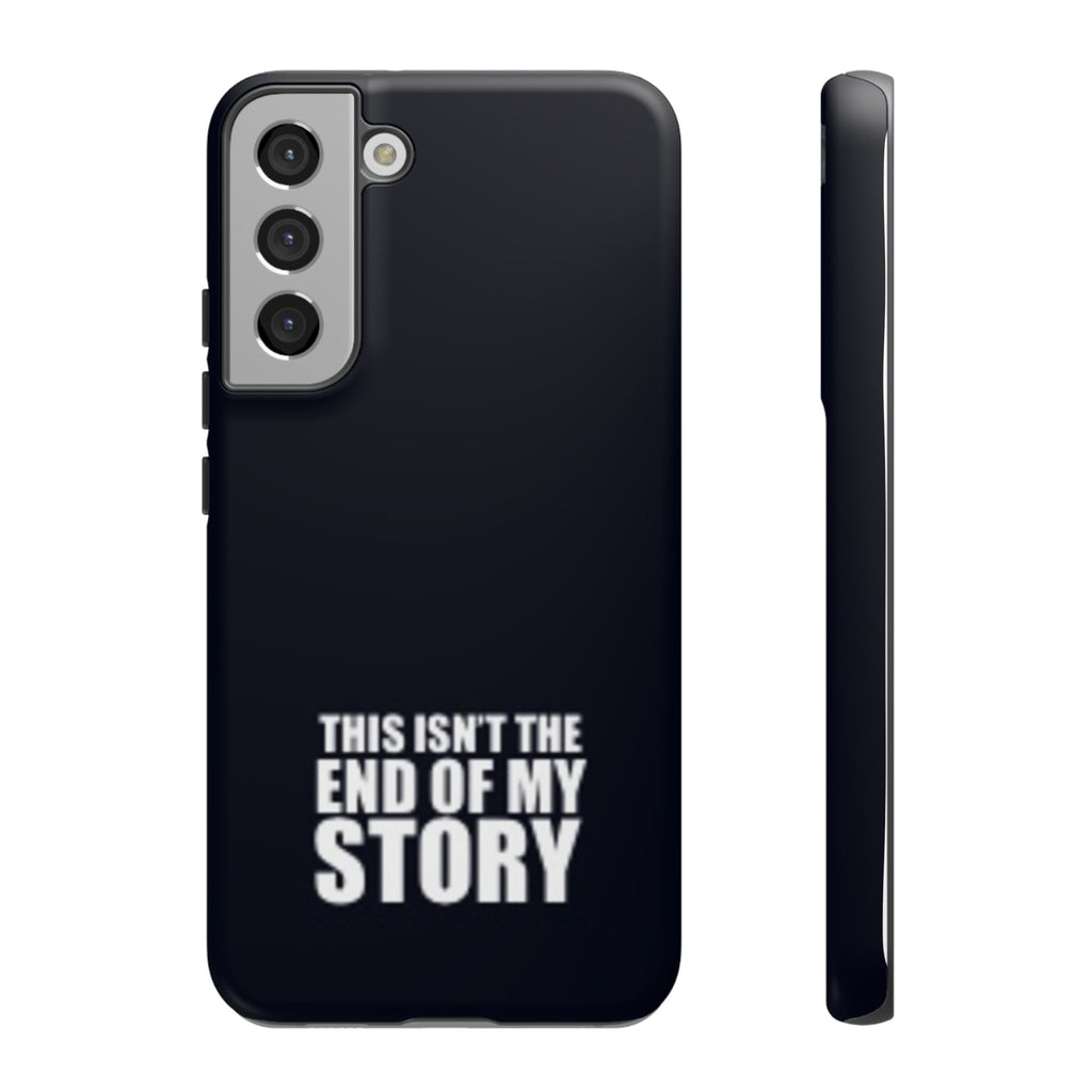 Inspirational Phone Case - 'This Isn't The End of My Story'