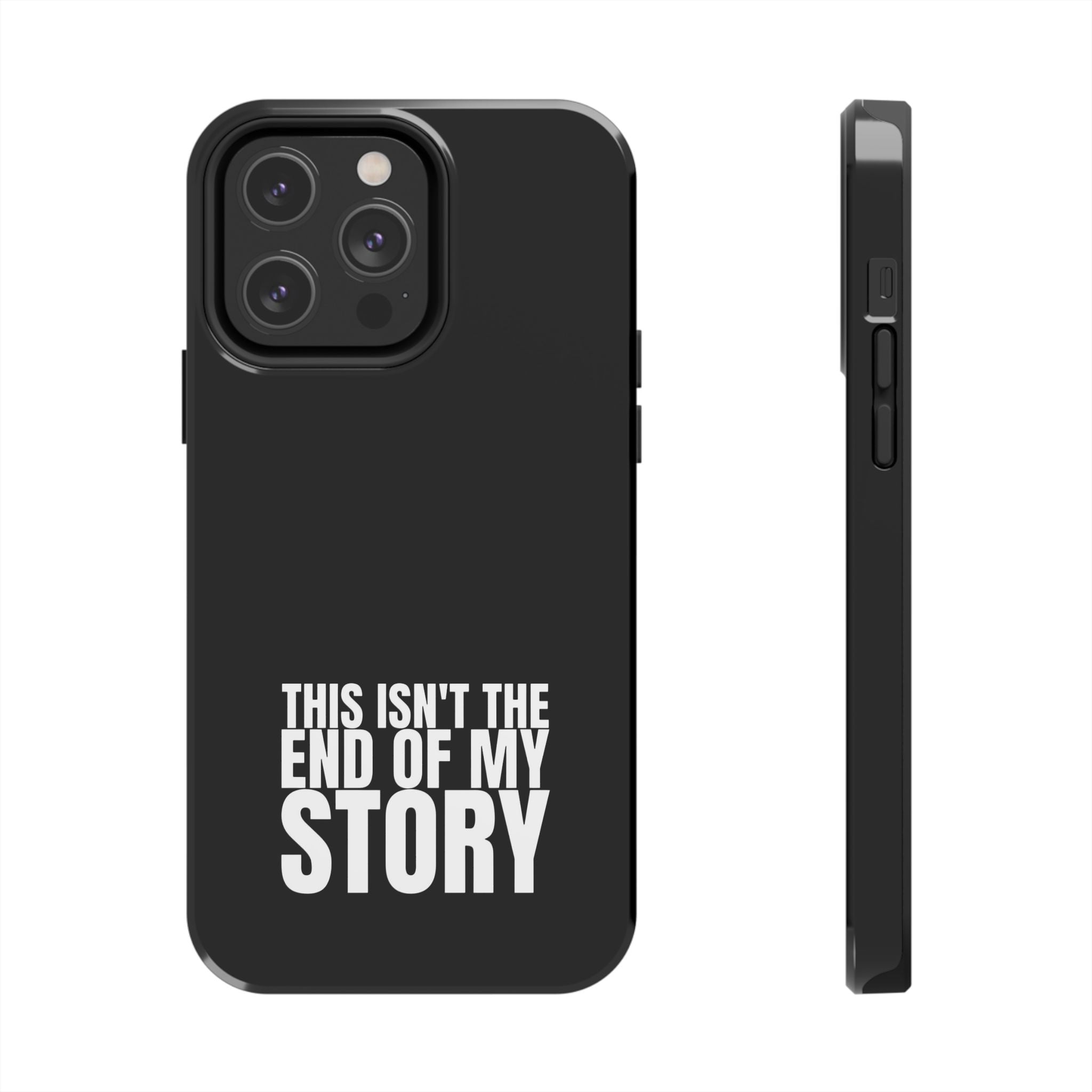 36 - Phone case Tough Phone Case — "This Isn't the End of My Story" Motivational Black Protective Cover