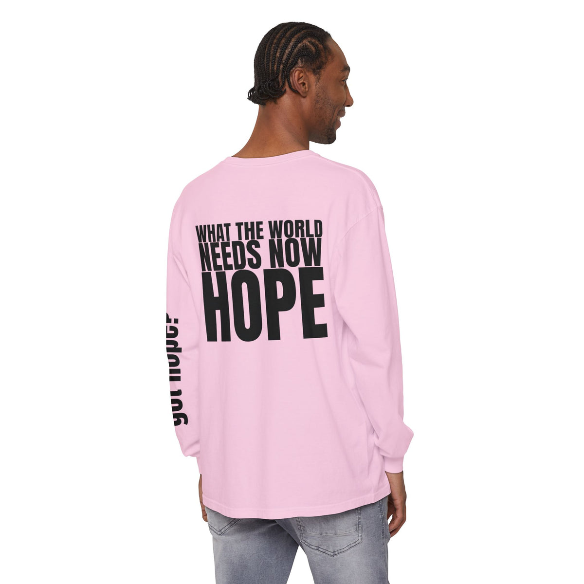 12 - “What the World Needs Now - HOPE”" Unisex Long Sleeve T-Shirt - Inspirational Casual Wear