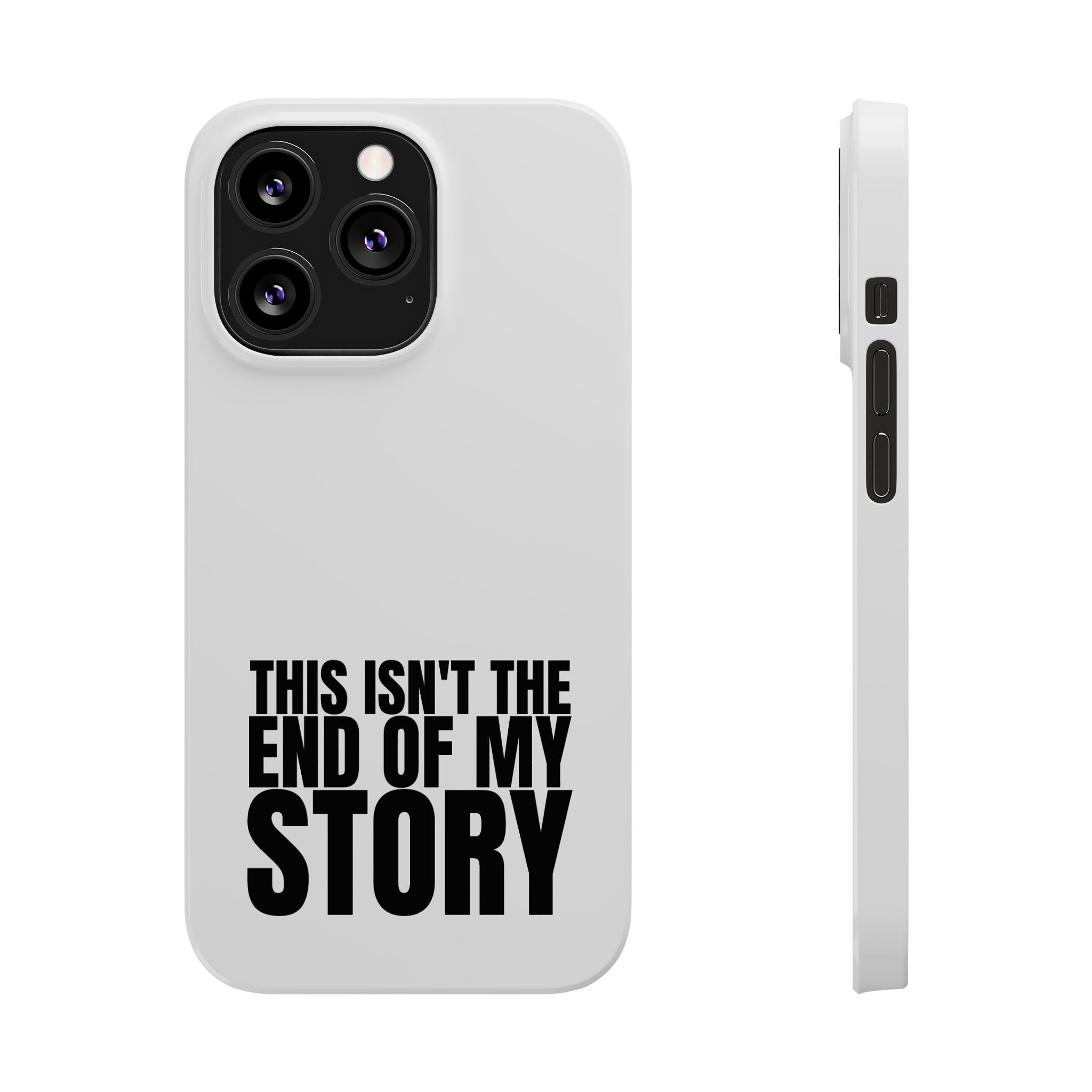 36 - Phone case Slim Phone Case — "This Isn't the End of My Story" Motivational Protective Cover