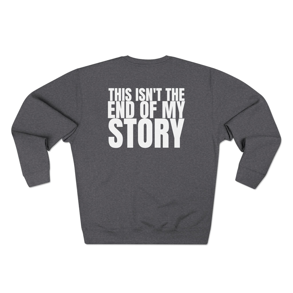 Got Hope - Multi Colors "This Isn't the End of My Story" Unisex Crewneck Sweatshirt - "Got Hope?" & "This Isn't the End of My Story"